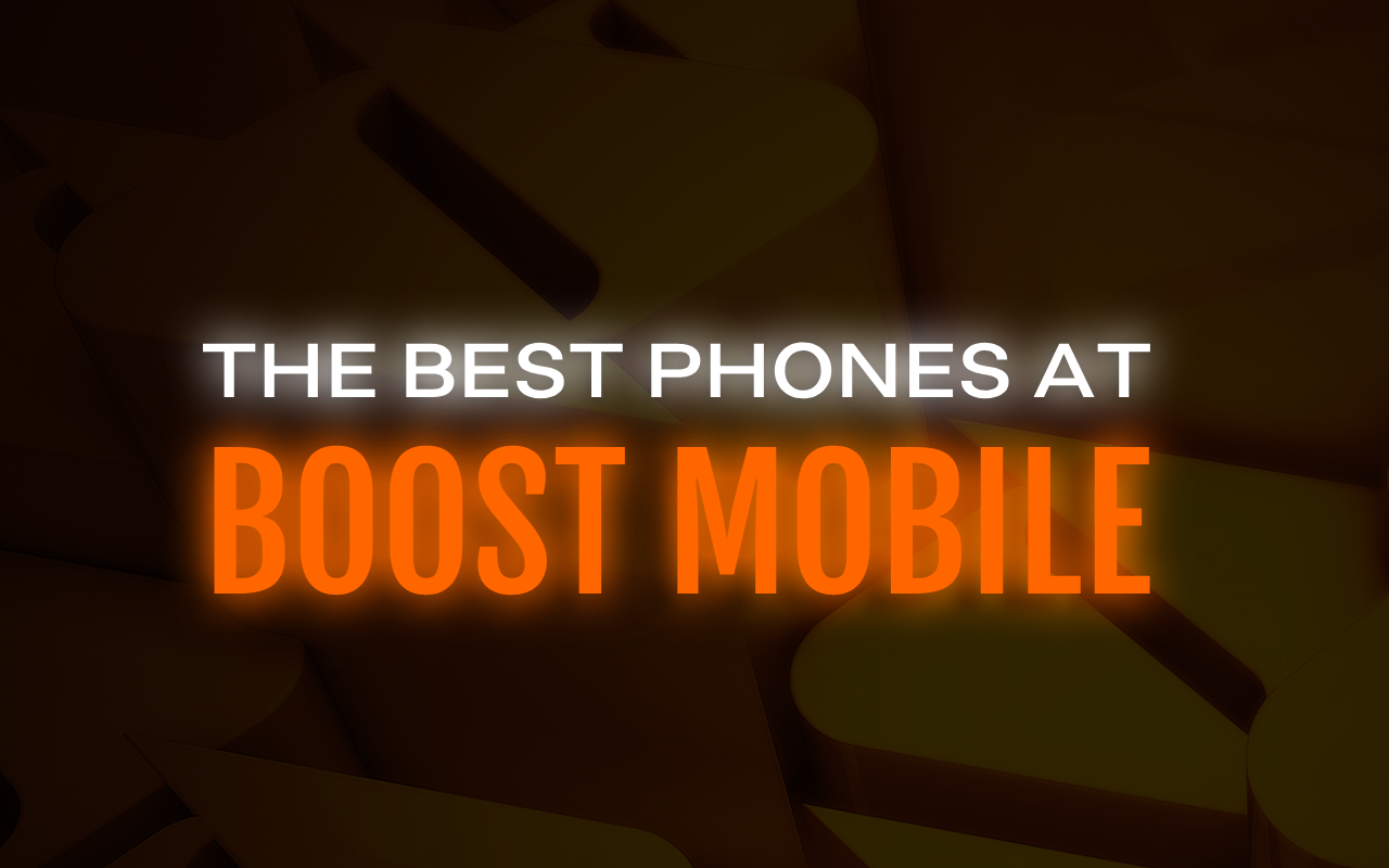 The best phones you can buy at Boost Mobile - what's available?