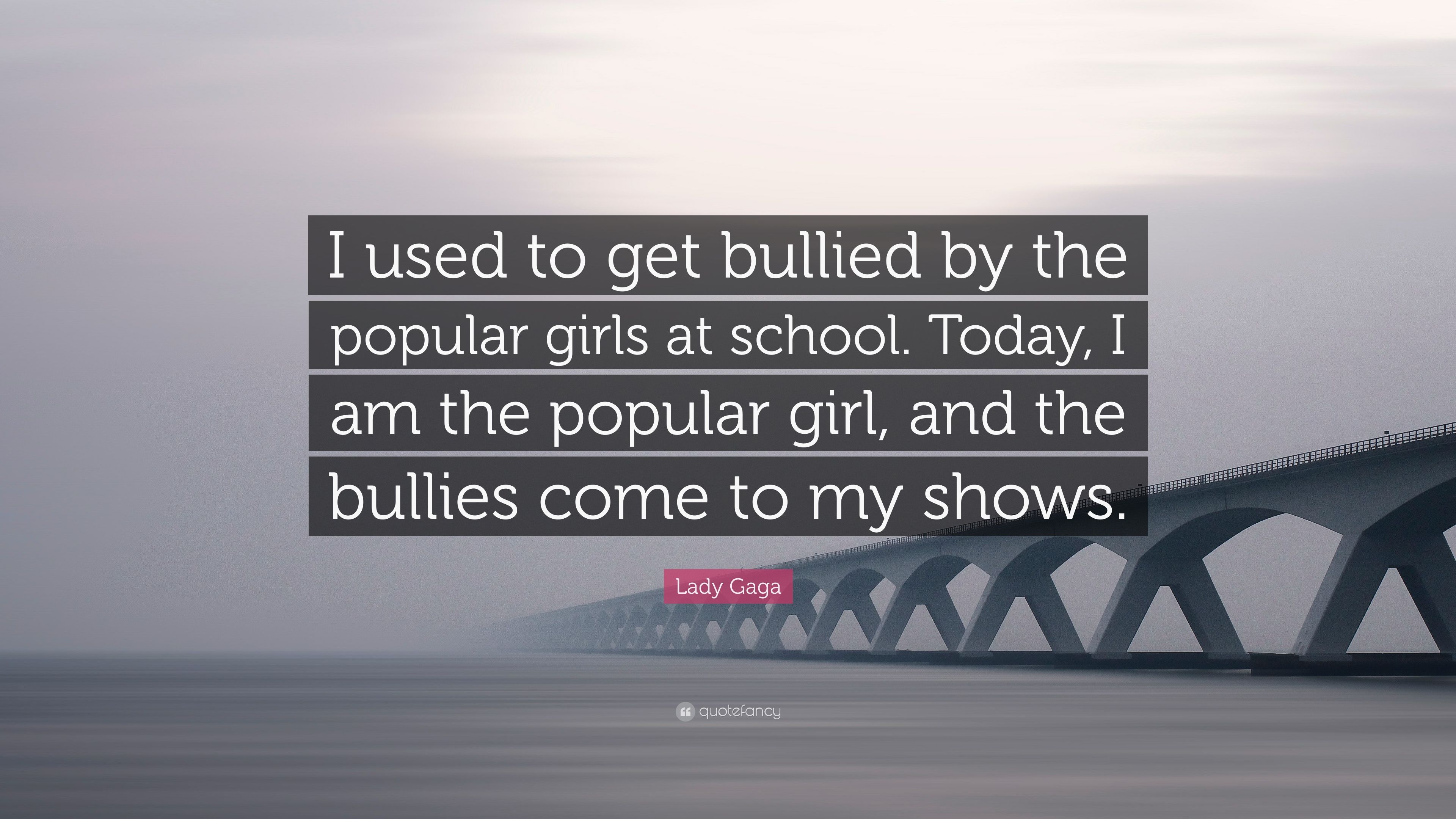 Lady Gaga Quote: “I used to get bullied by the popular girls at