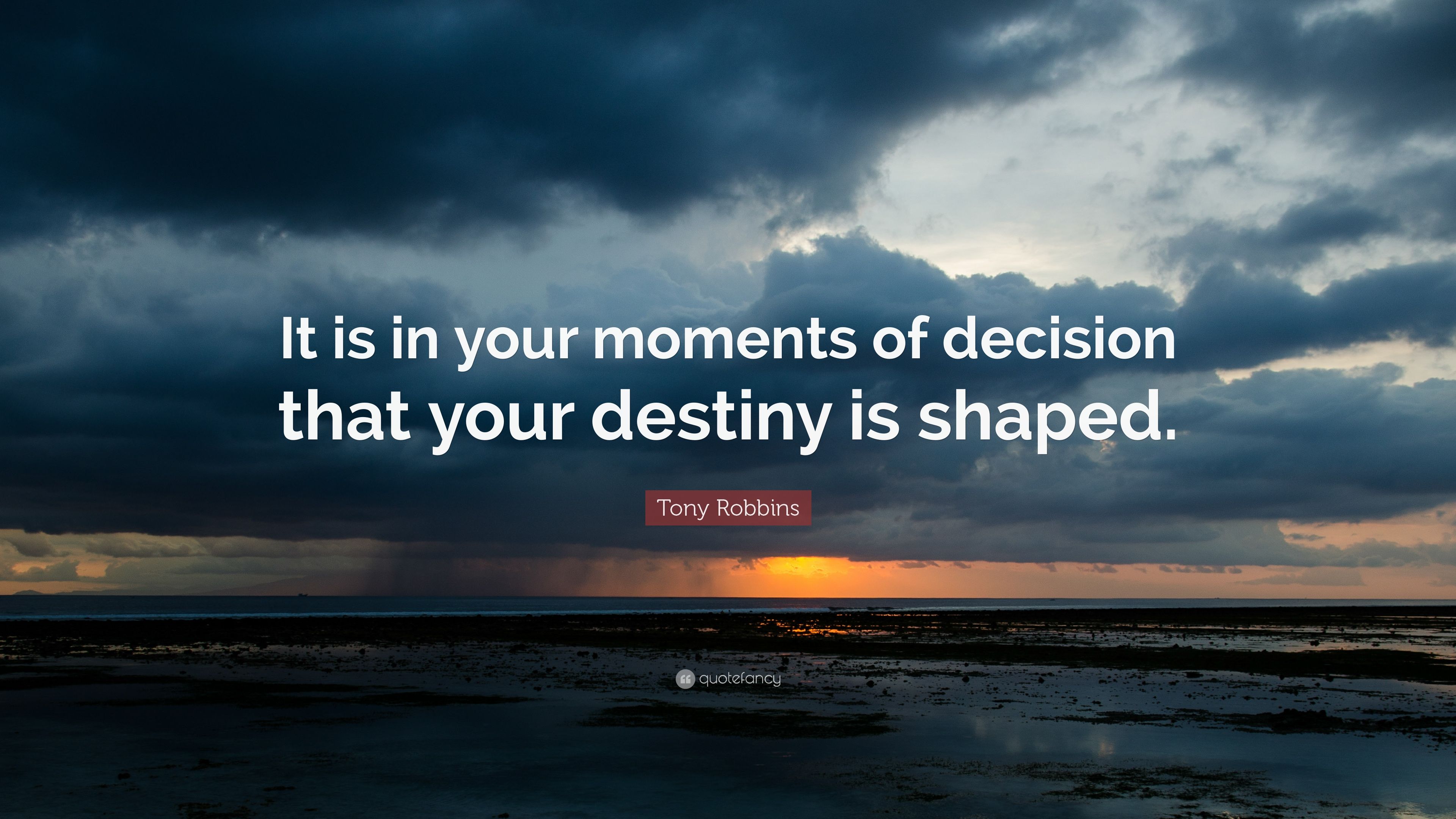 Tony Robbins Quote: “It is in your moments of decision that your