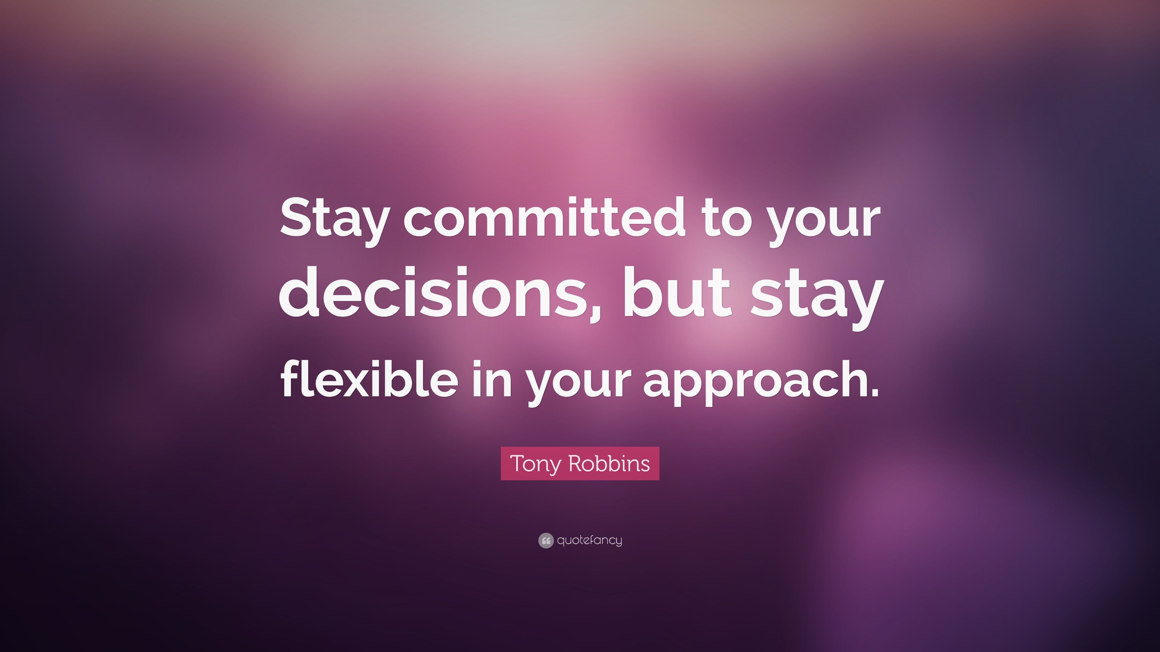 Tony Robbins Quote: “Stay committed to your decisions, but stay