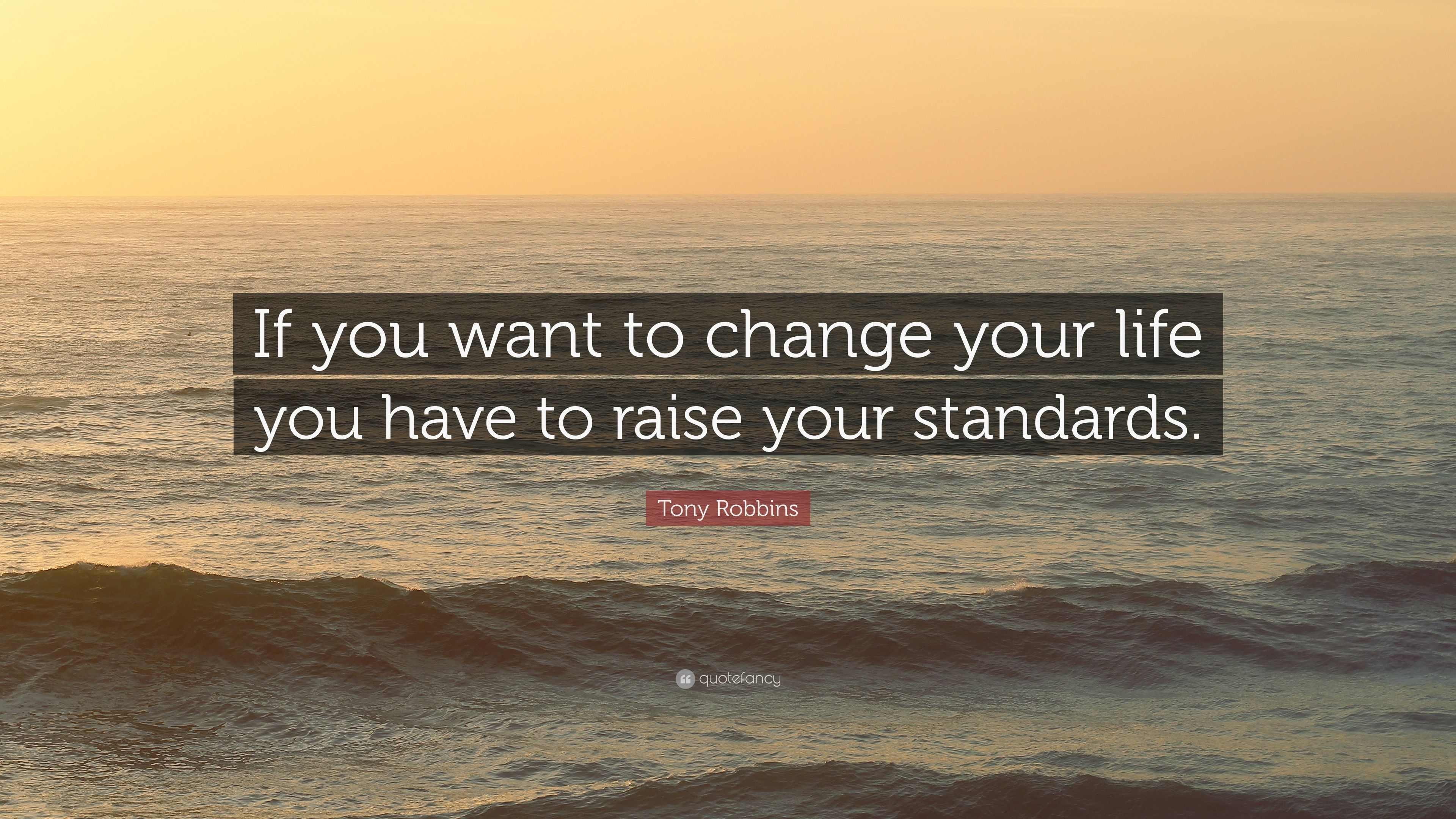 Tony Robbins Quote: “If you want to change your life you have to