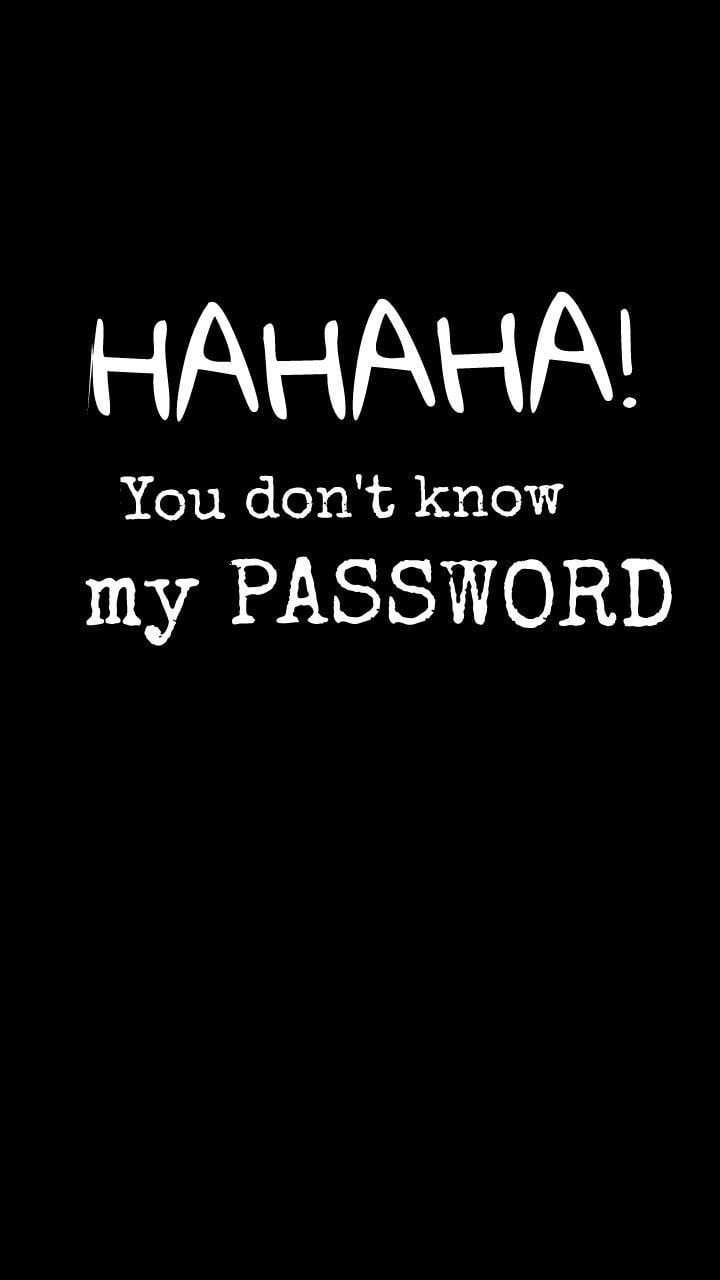 Hahaha You Don't Know My Password Wallpaper Free Hahaha You Don't Know My Password Background