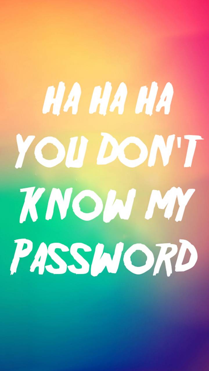 Hahaha You Don't Know My Password Wallpaper Free Hahaha You