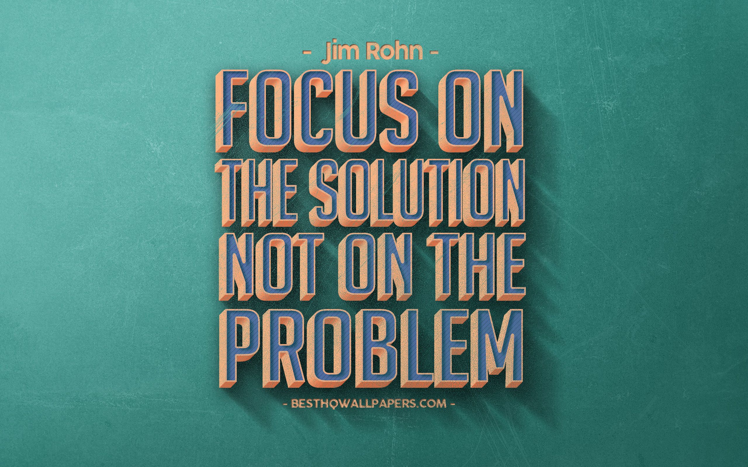 Download wallpaper Focus on the solution not on the problem, Jim