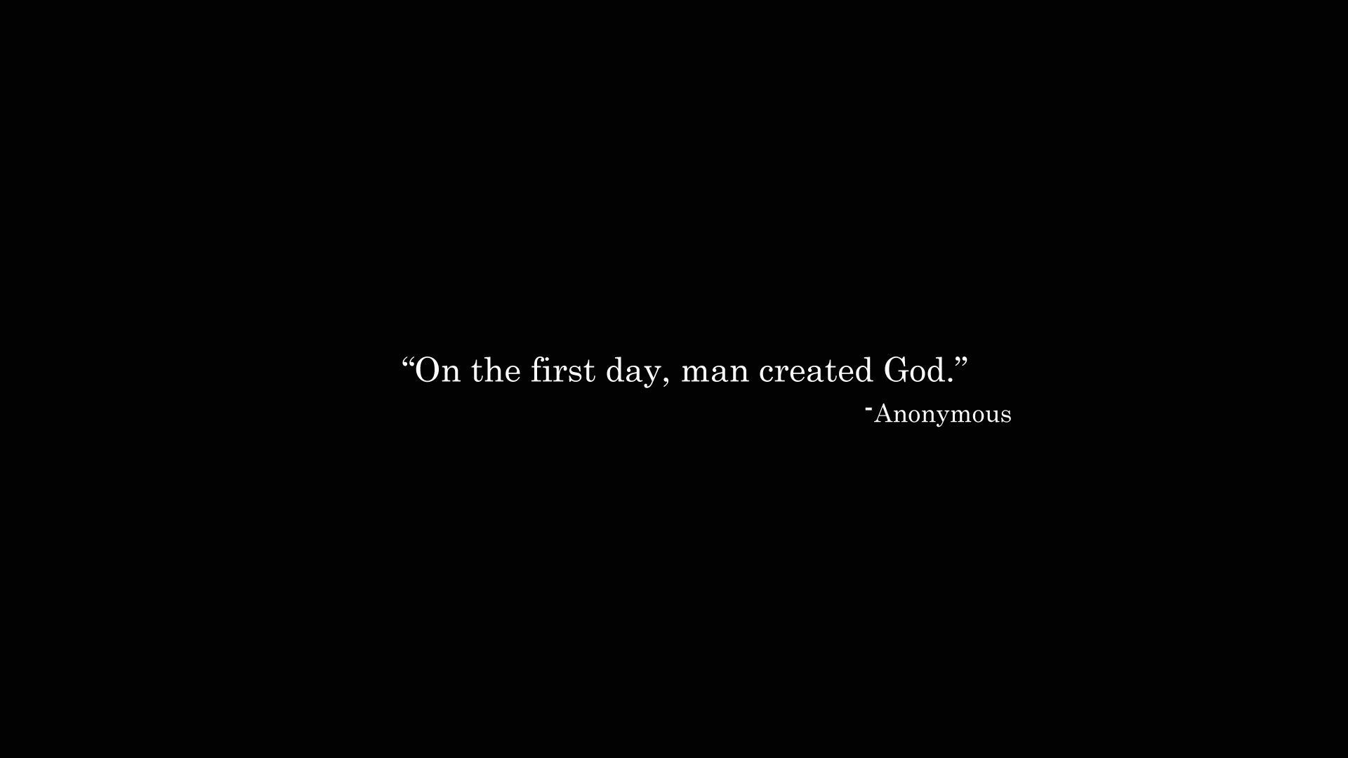 On the first day, man created god