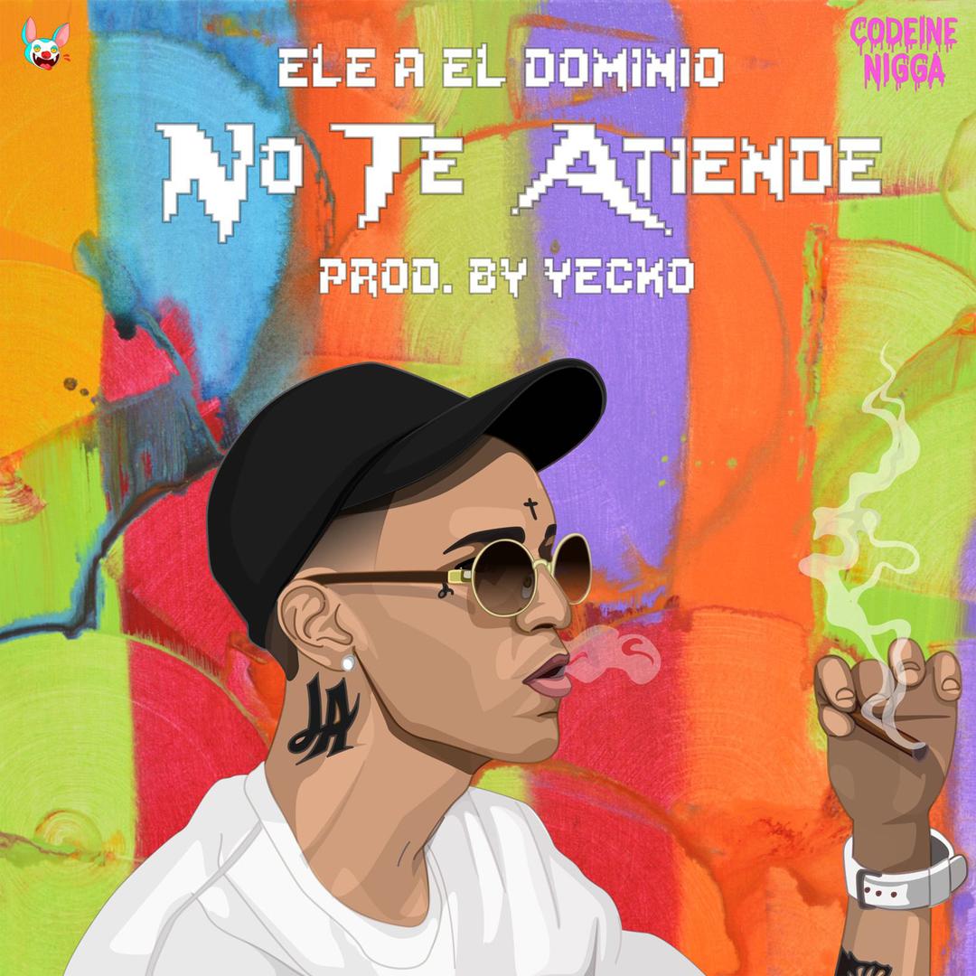 No Te Atiende (Single) by Ele A El Dominio