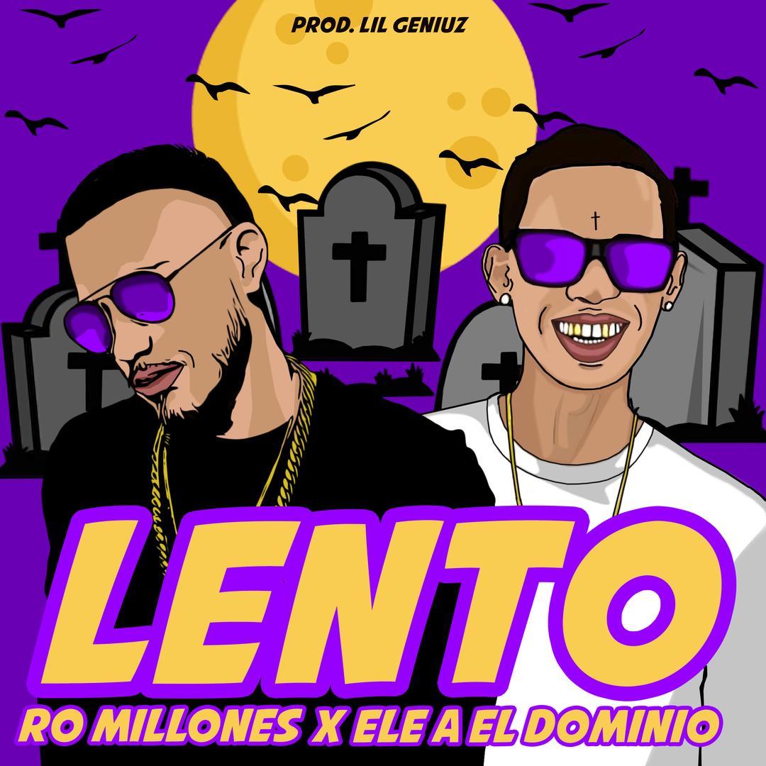 Lento by Ro Millones, Ele A El Dominio & Lil Geniuz