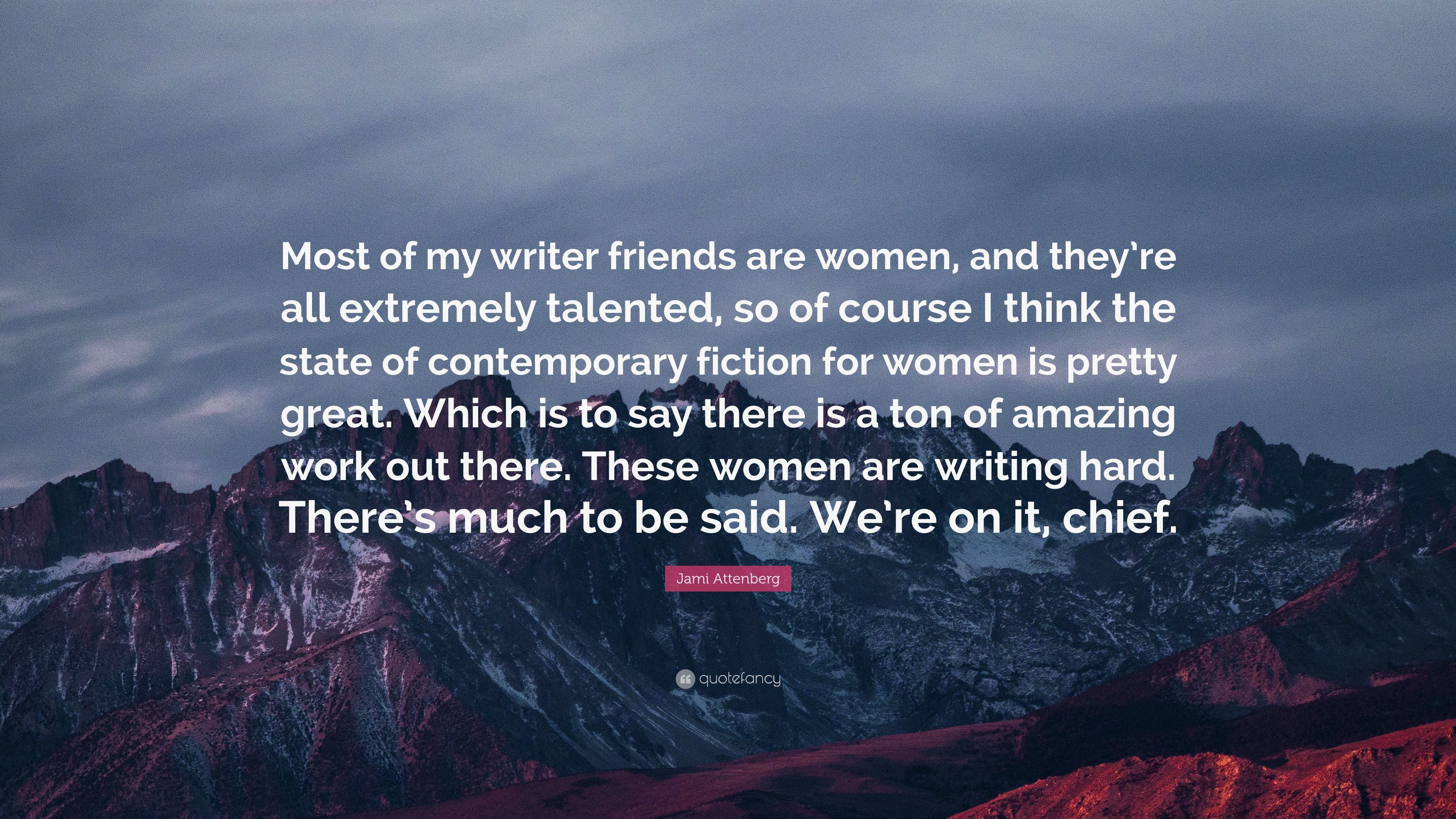 Jami Attenberg Quote: “Most of my writer friends are women