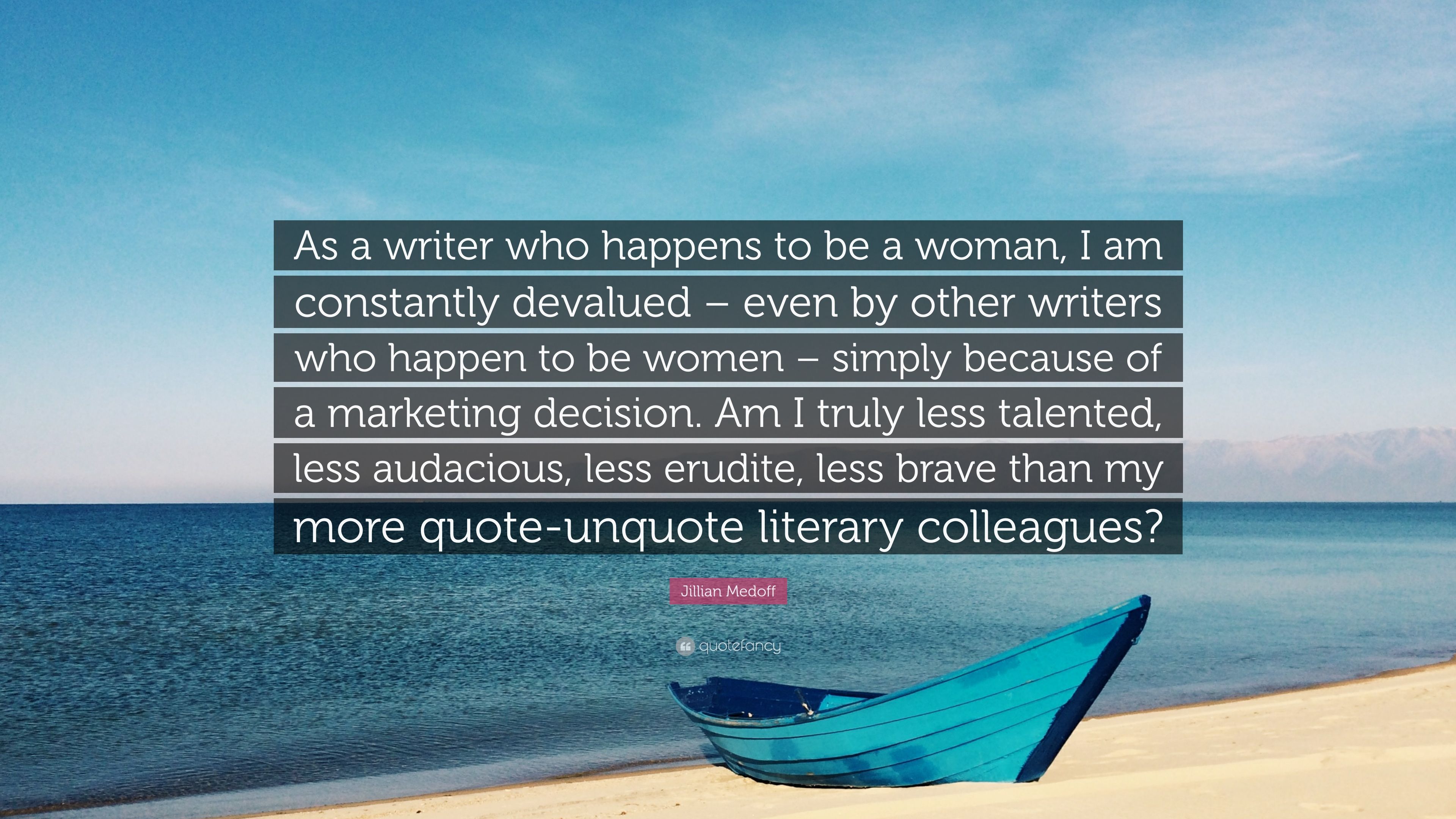 Jillian Medoff Quote: “As a writer who happens to be a woman, I am