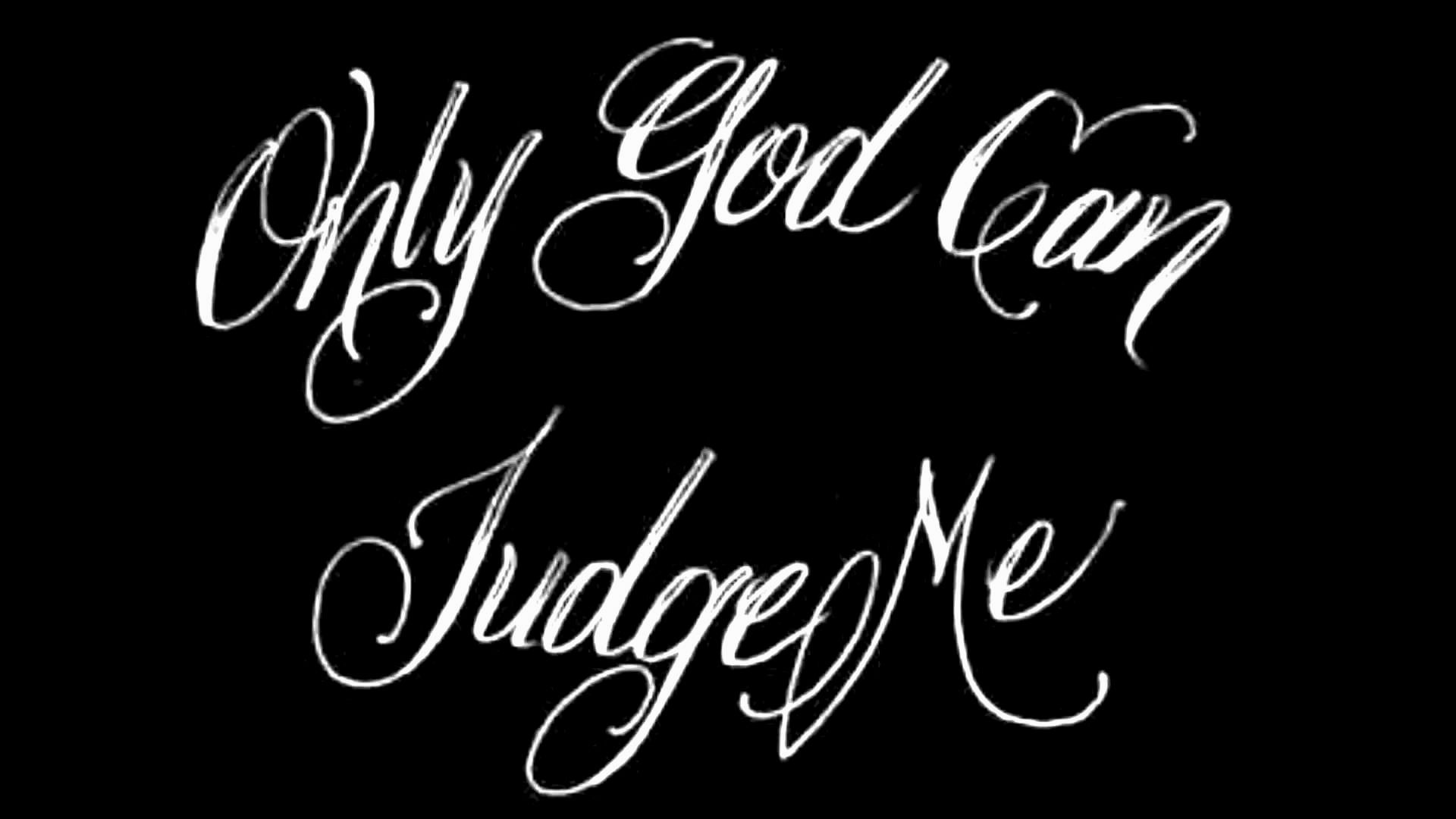 Quotes about Only God Can Judge Me (23 quotes)