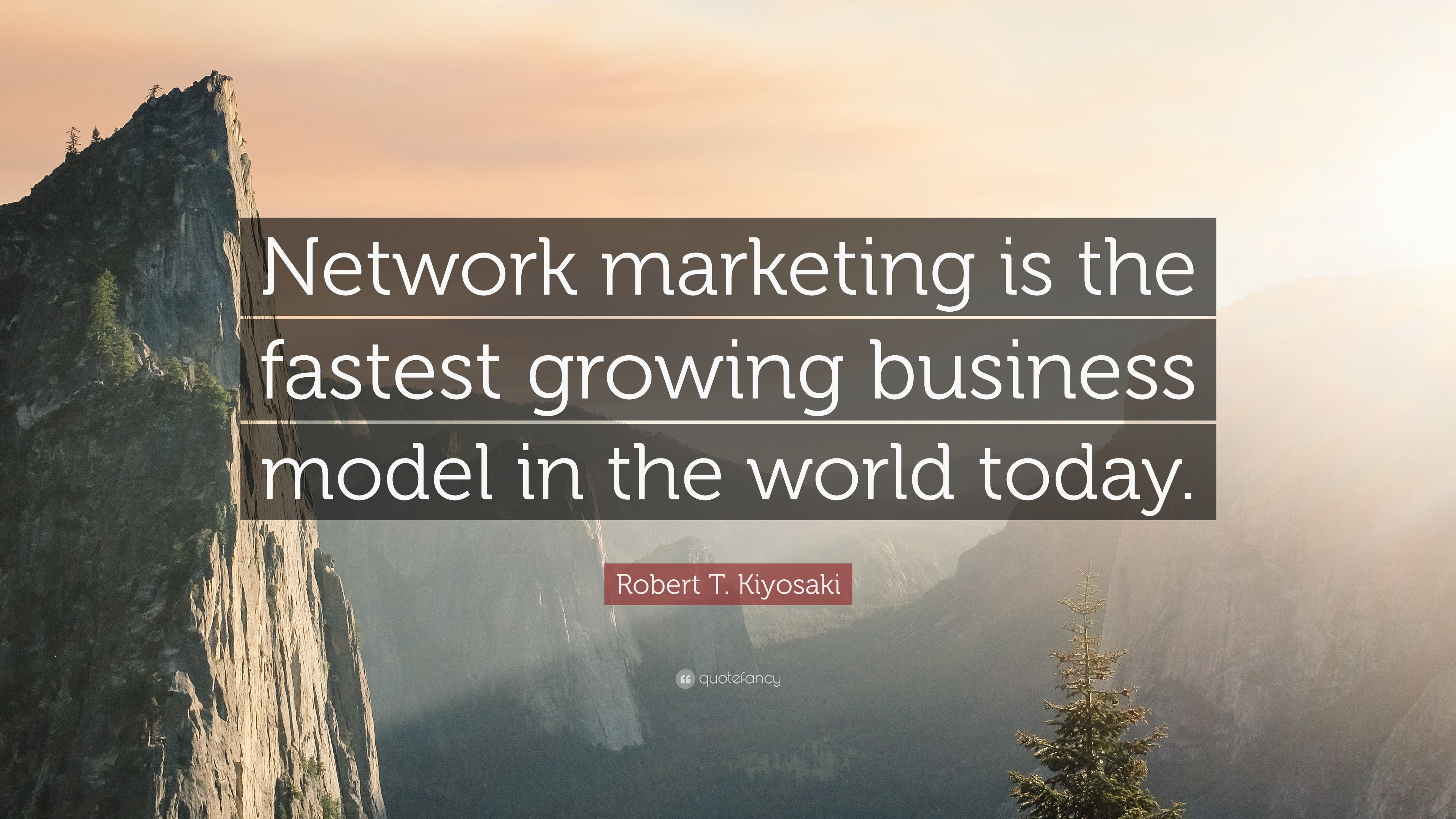 Robert T. Kiyosaki Quote: “Network marketing is the fastest