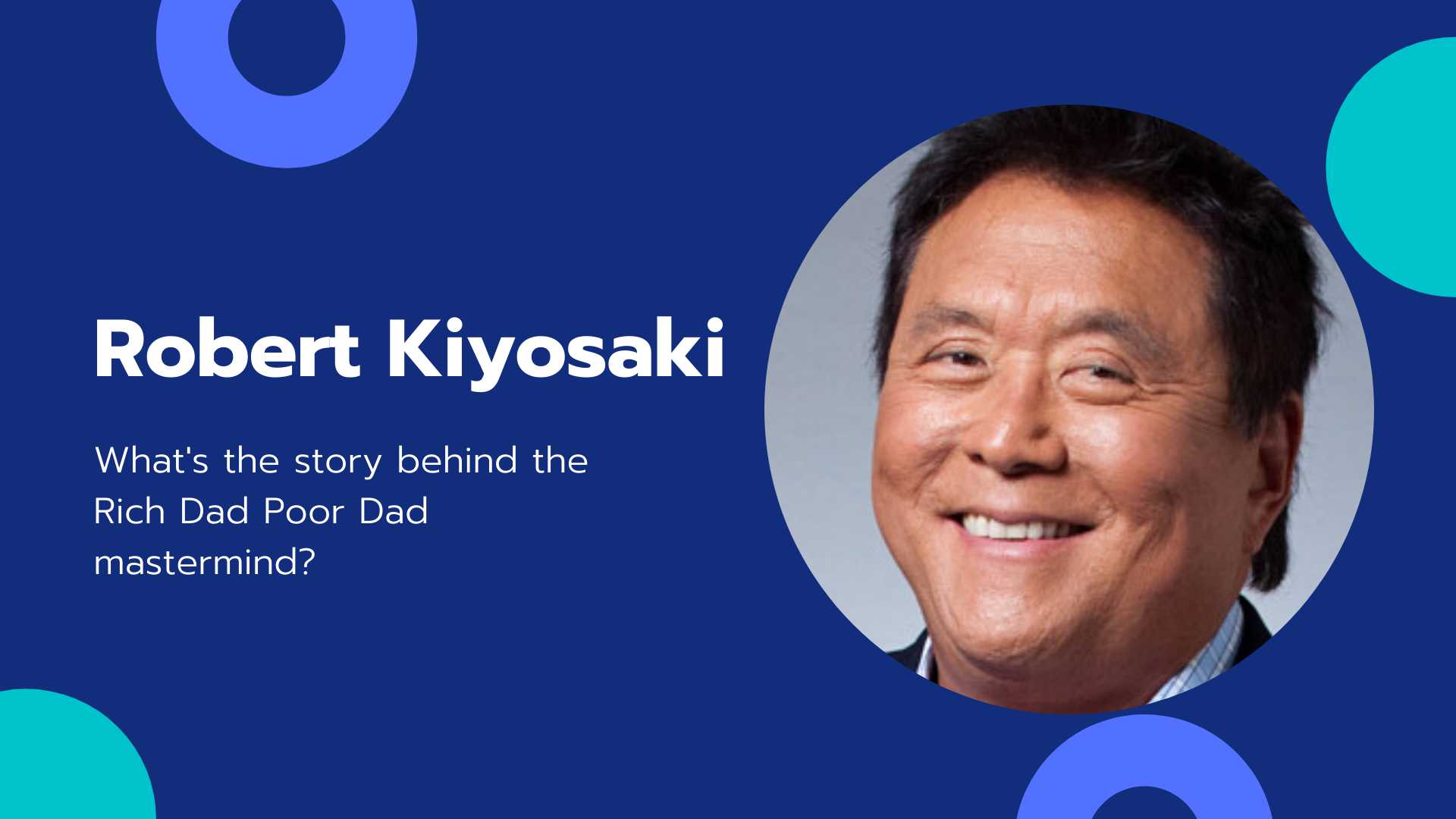 Robert Kiyosaki Net Worth: The Story Behind The Rich Dad Poor Dad