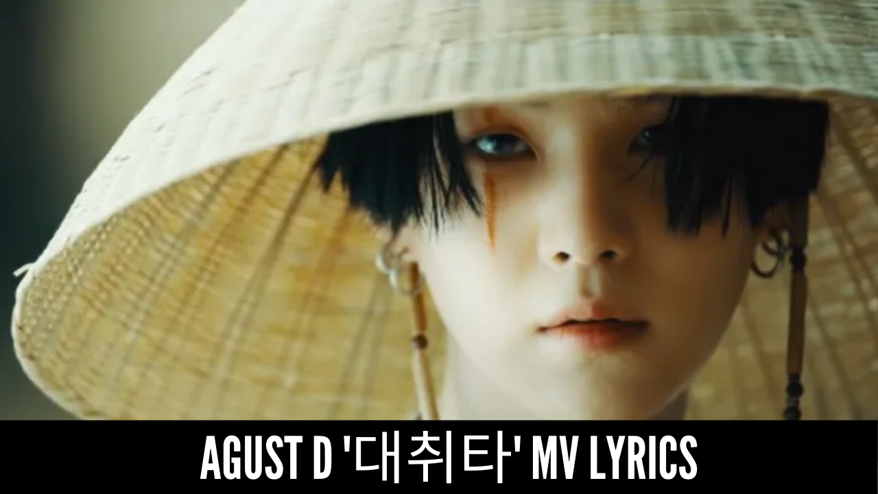 Agust d '대취타' MV Lyrics