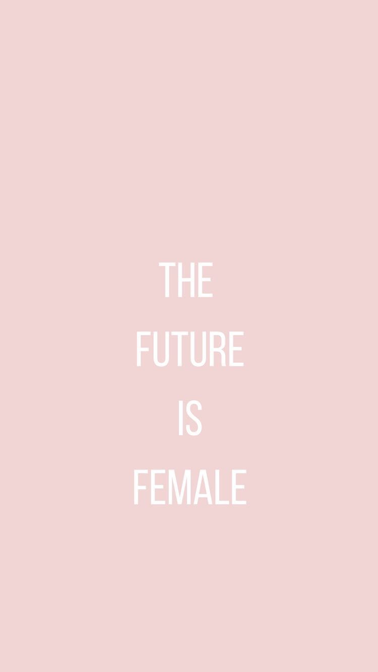 The future is female'. iPhone wallpaper, Wallpaper