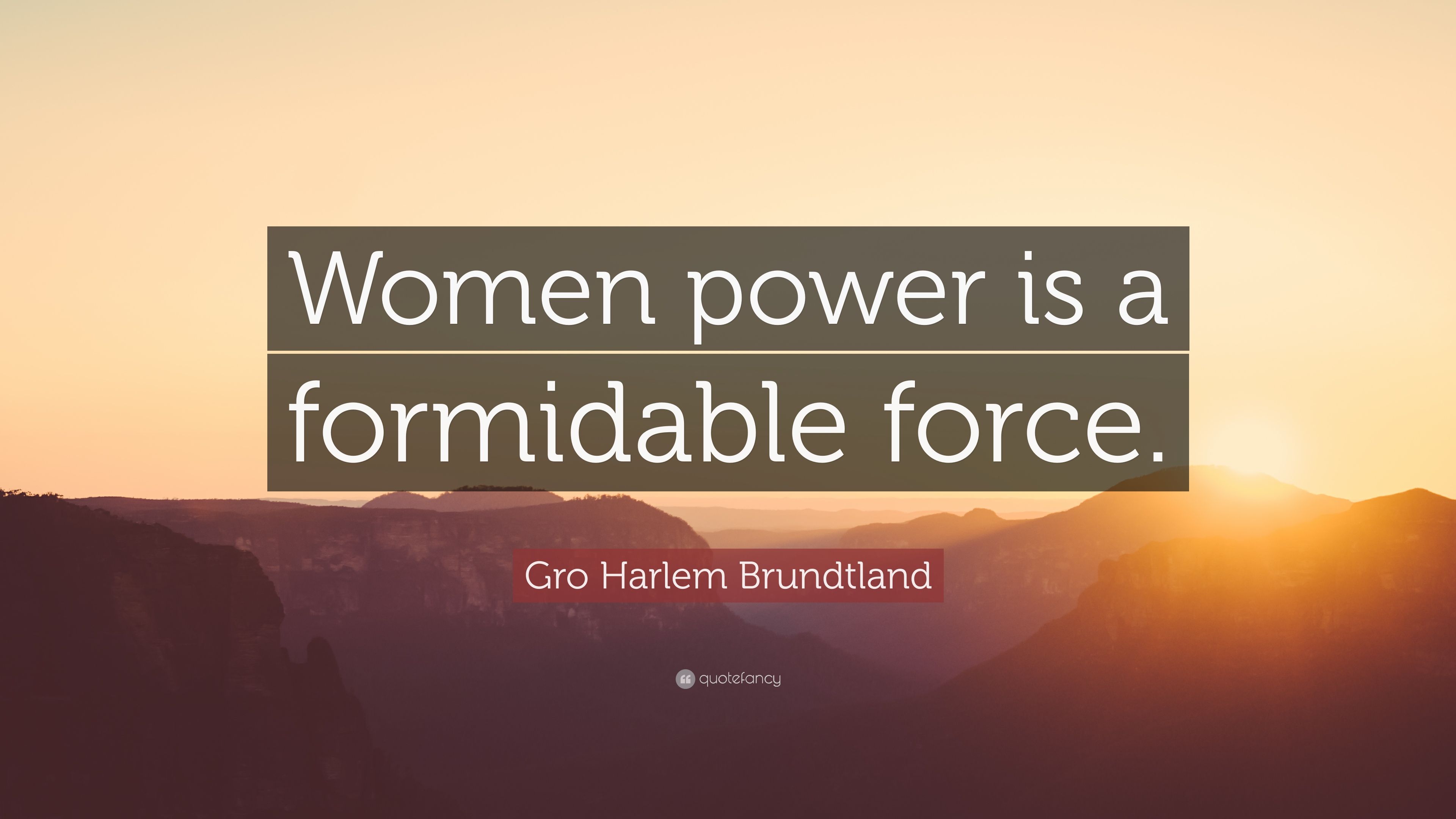 Gro Harlem Brundtland Quote: “Women power is a formidable force
