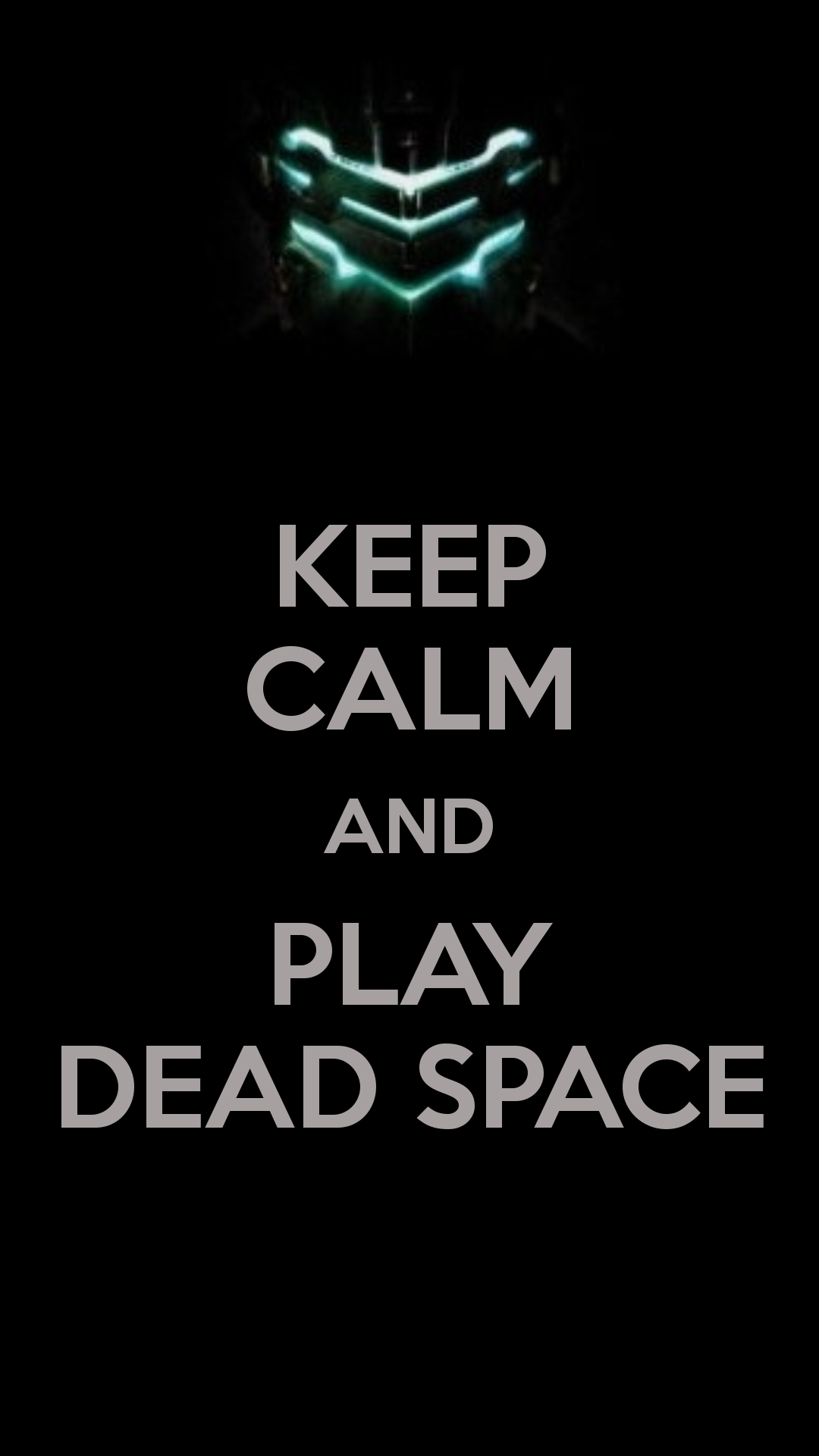 Keep Calm And Play Dead Space Android Wallpaper free download