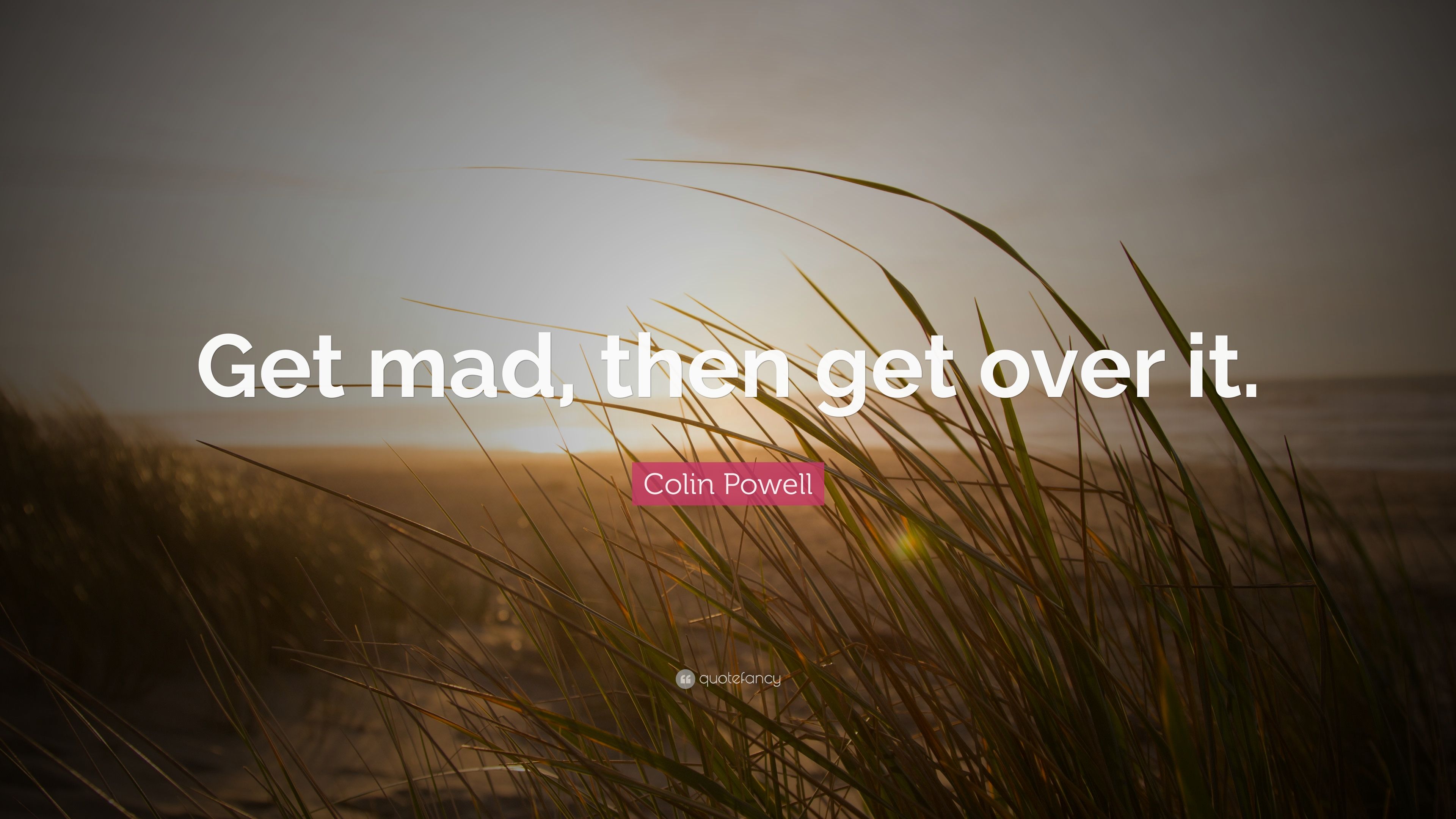 Colin Powell Quote: “Get mad, then get over it.” 24 wallpaper