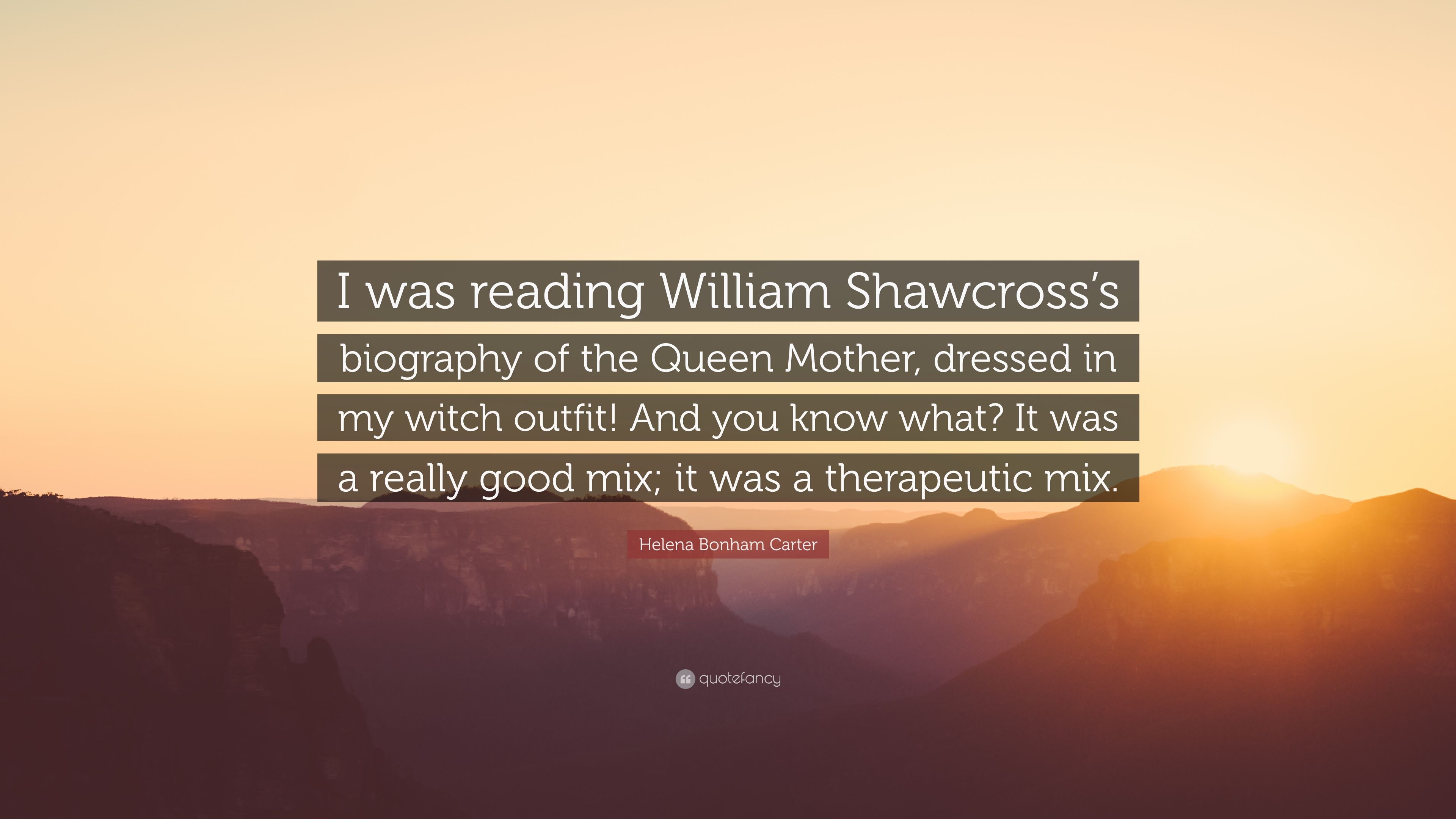 Helena Bonham Carter Quote: “I was reading William Shawcross's
