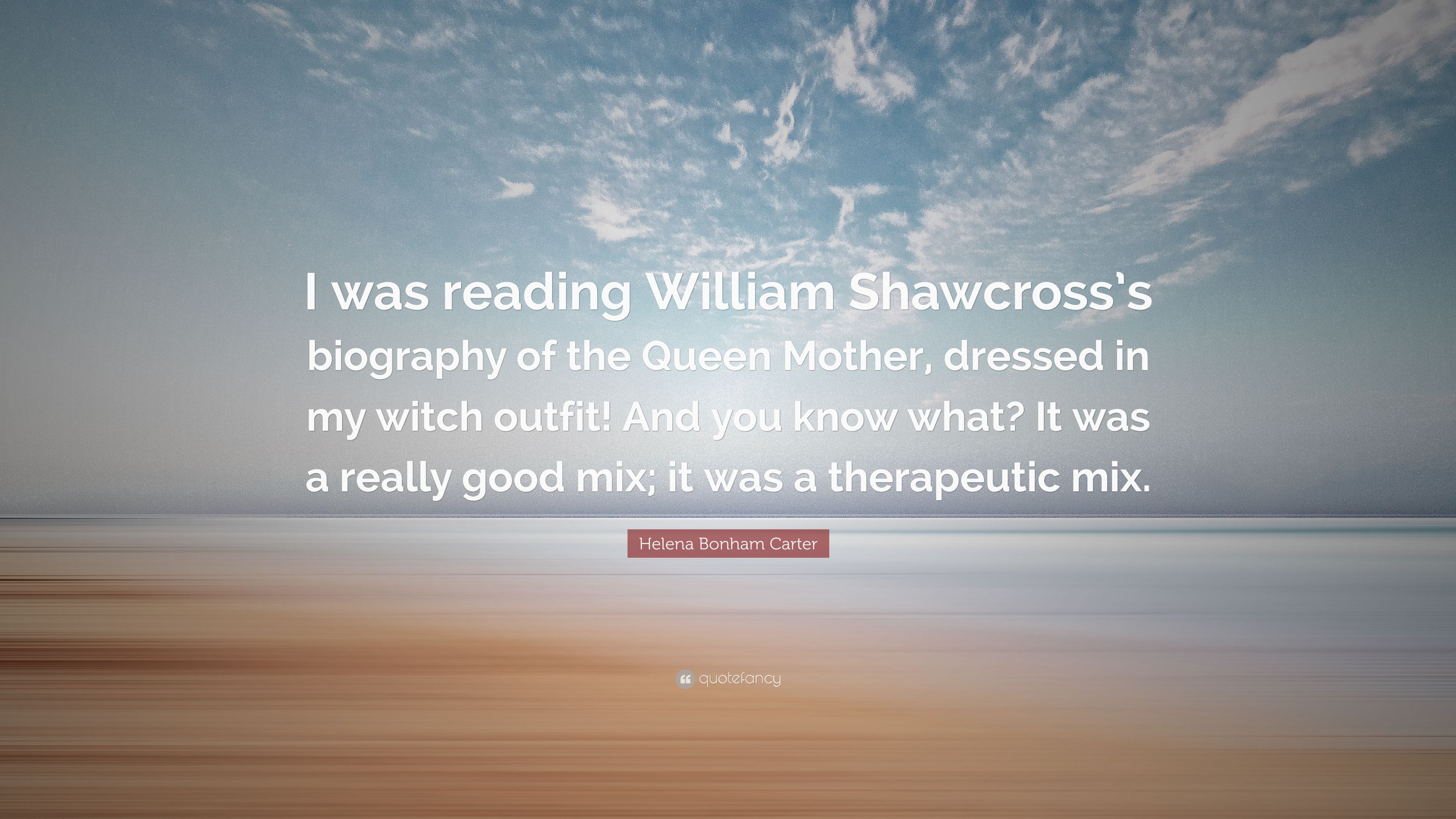 Helena Bonham Carter Quote: “I was reading William Shawcross's