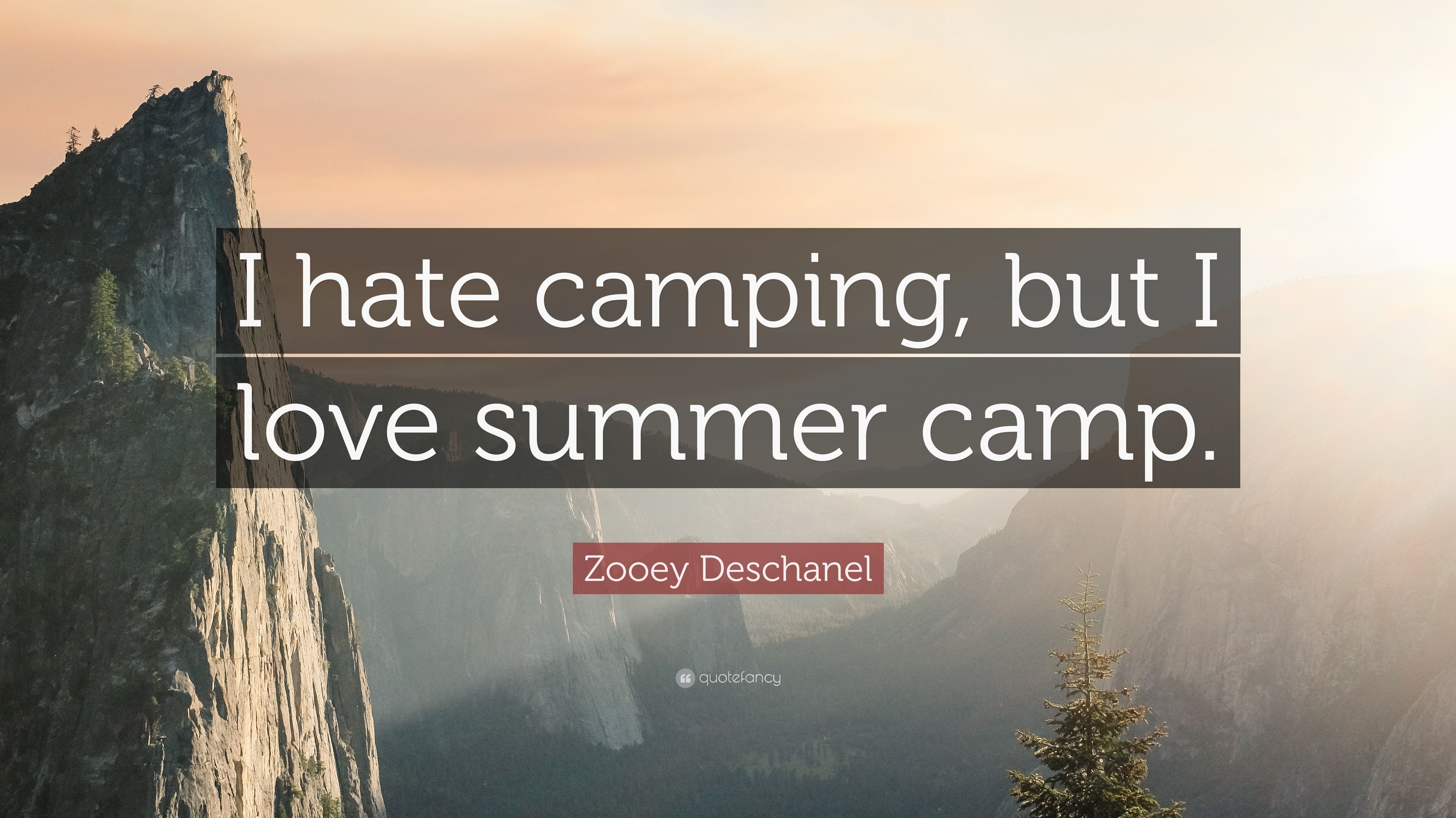 Zooey Deschanel Quote: “I hate camping, but I love summer camp