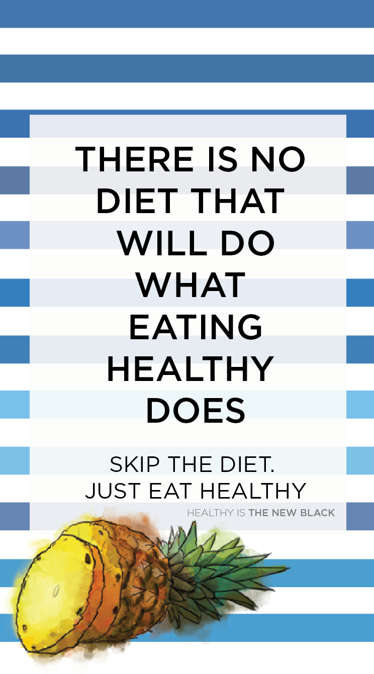 There is no diet that will do what eating healthy does. Skip