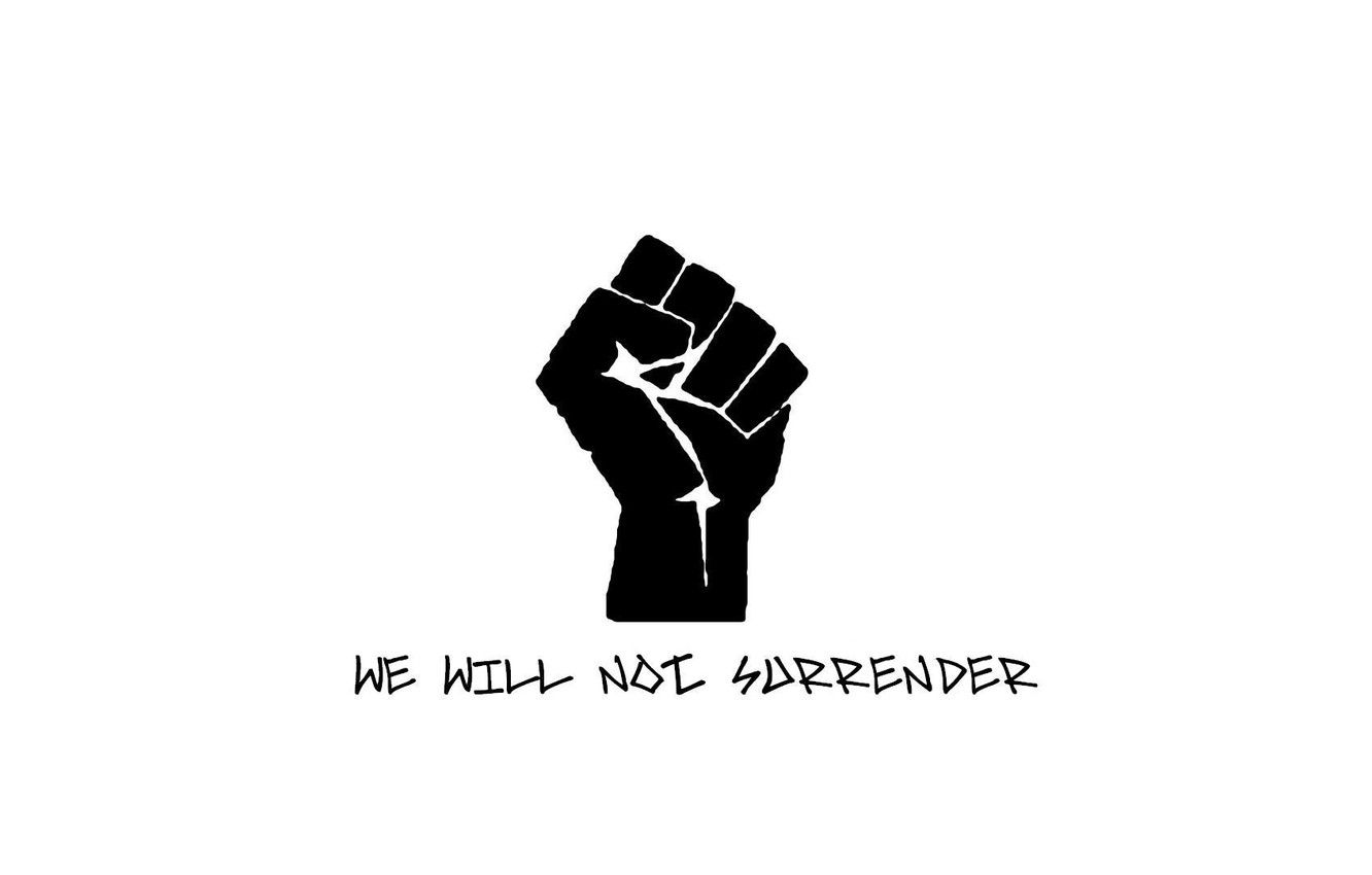 Wallpaper black and white, fist, we will not surrender image