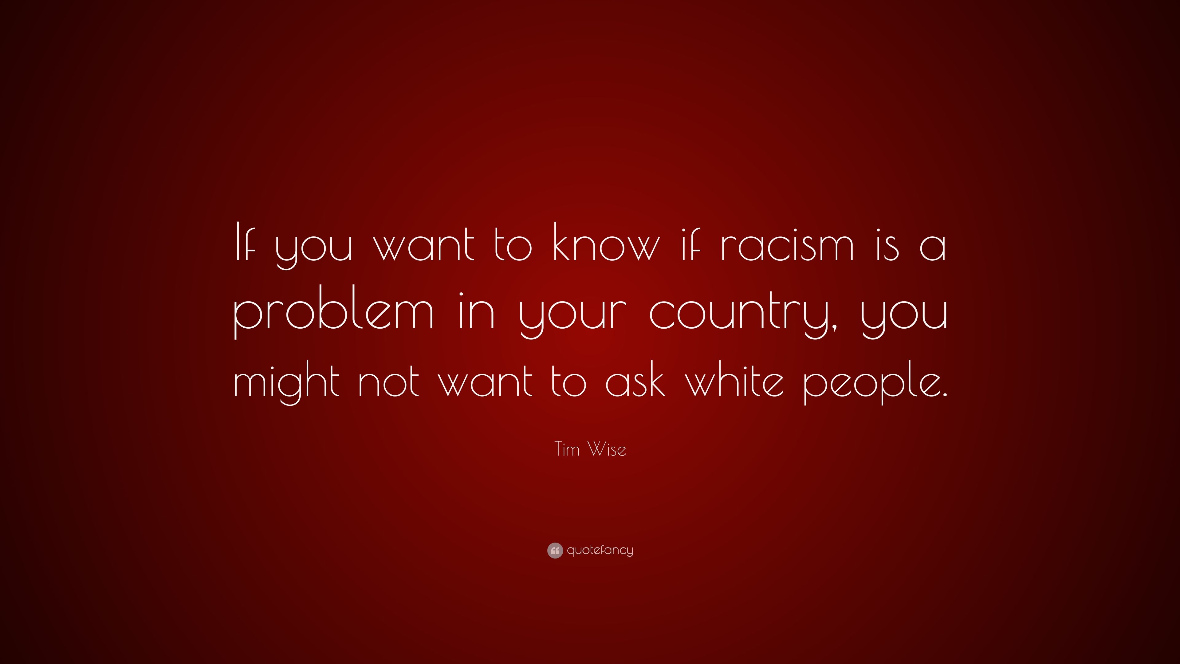 Tim Wise Quote: “If you want to know if racism is a problem