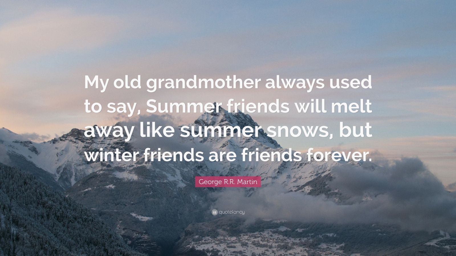 George R.R. Martin Quote: “My old grandmother always used to say