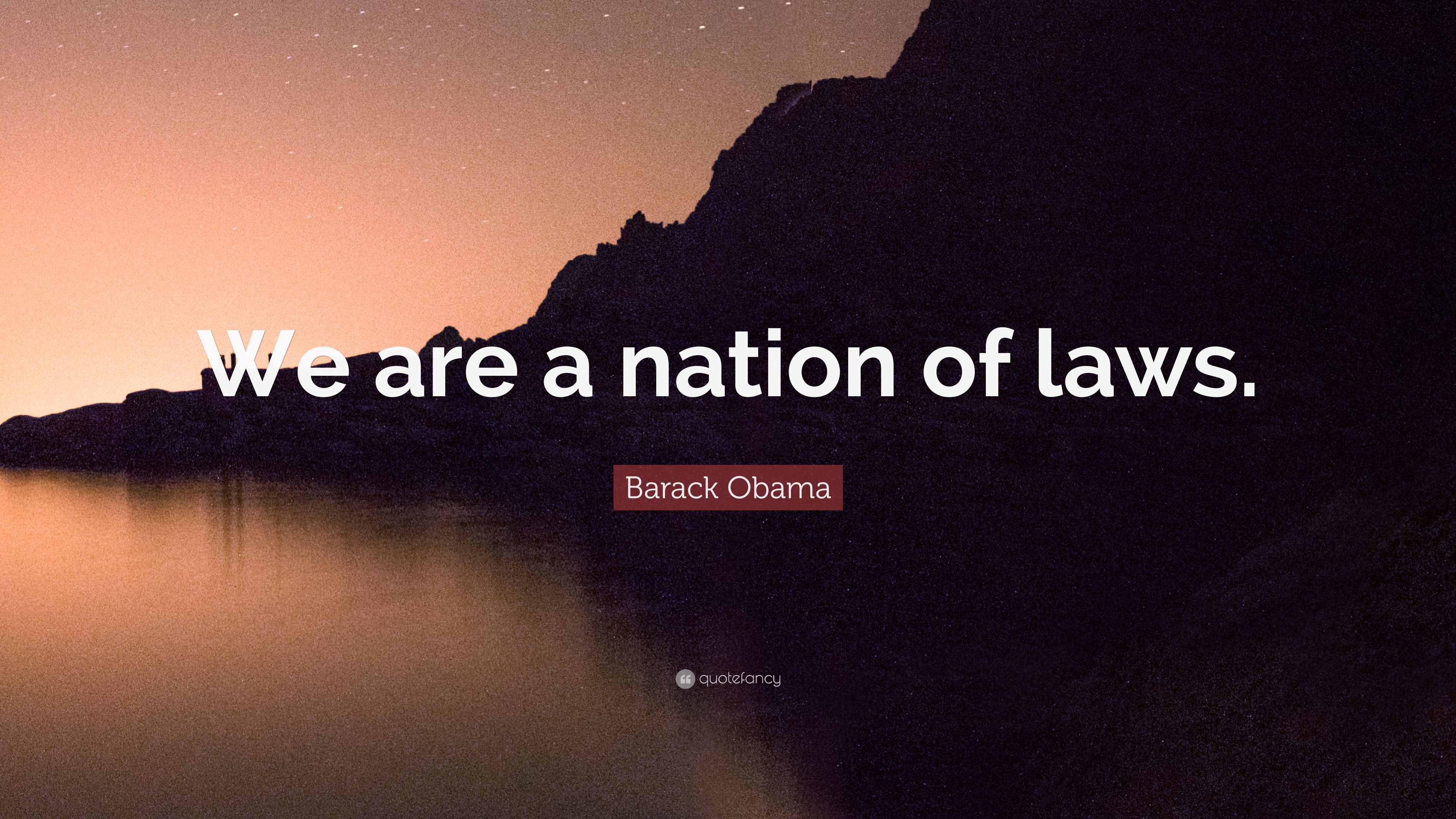 Barack Obama Quote: “We are a nation of laws.” 7 wallpaper