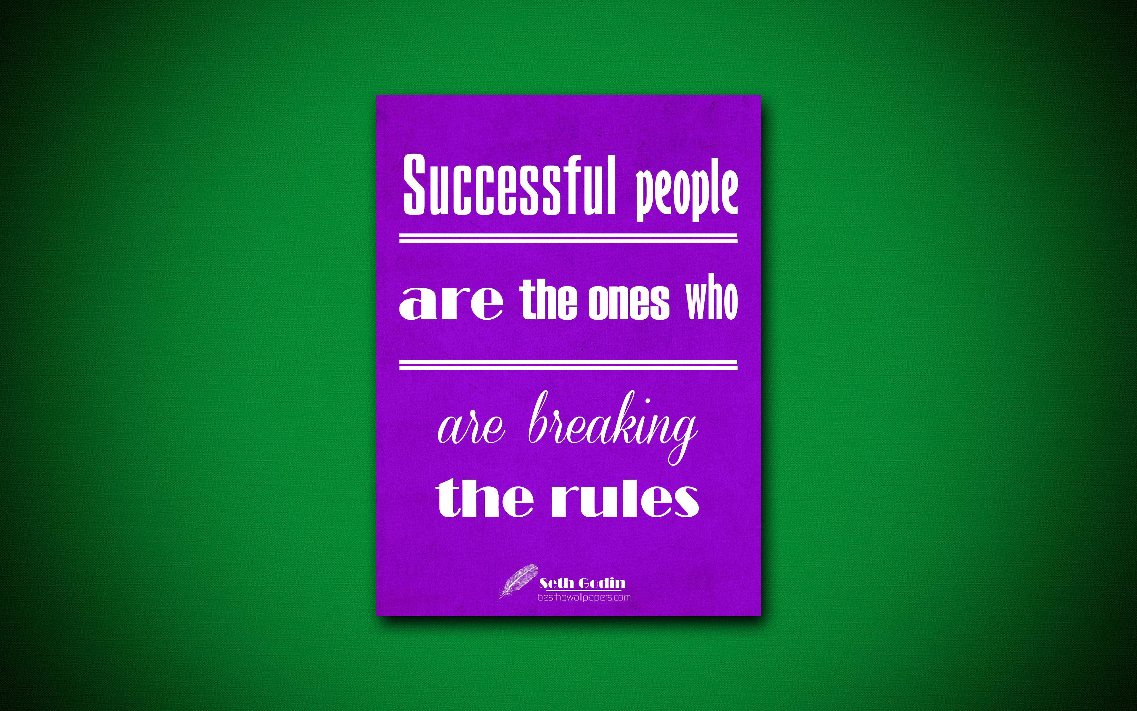 Download wallpaper Successful people are the ones who are breaking the rules, 4k, business quotes, Seth Godin, motivation, inspiration for desktop with resolution 3840x2400. High Quality HD picture wallpaper