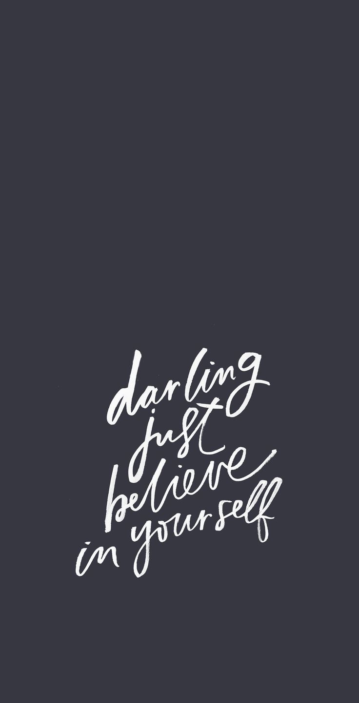 Darling, just believe in yourself. daily motivation for female