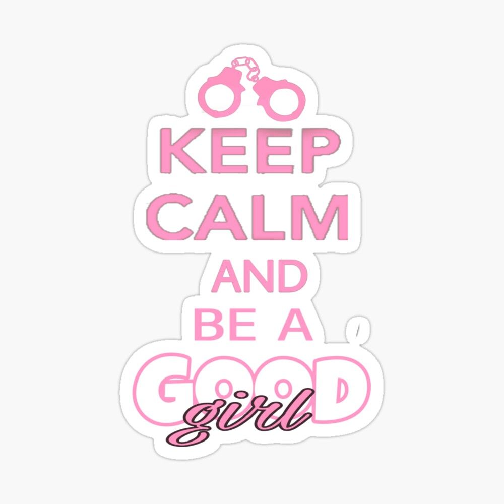 Keep calm and be a good girl pink DDLG aesthetic Tumblr quote