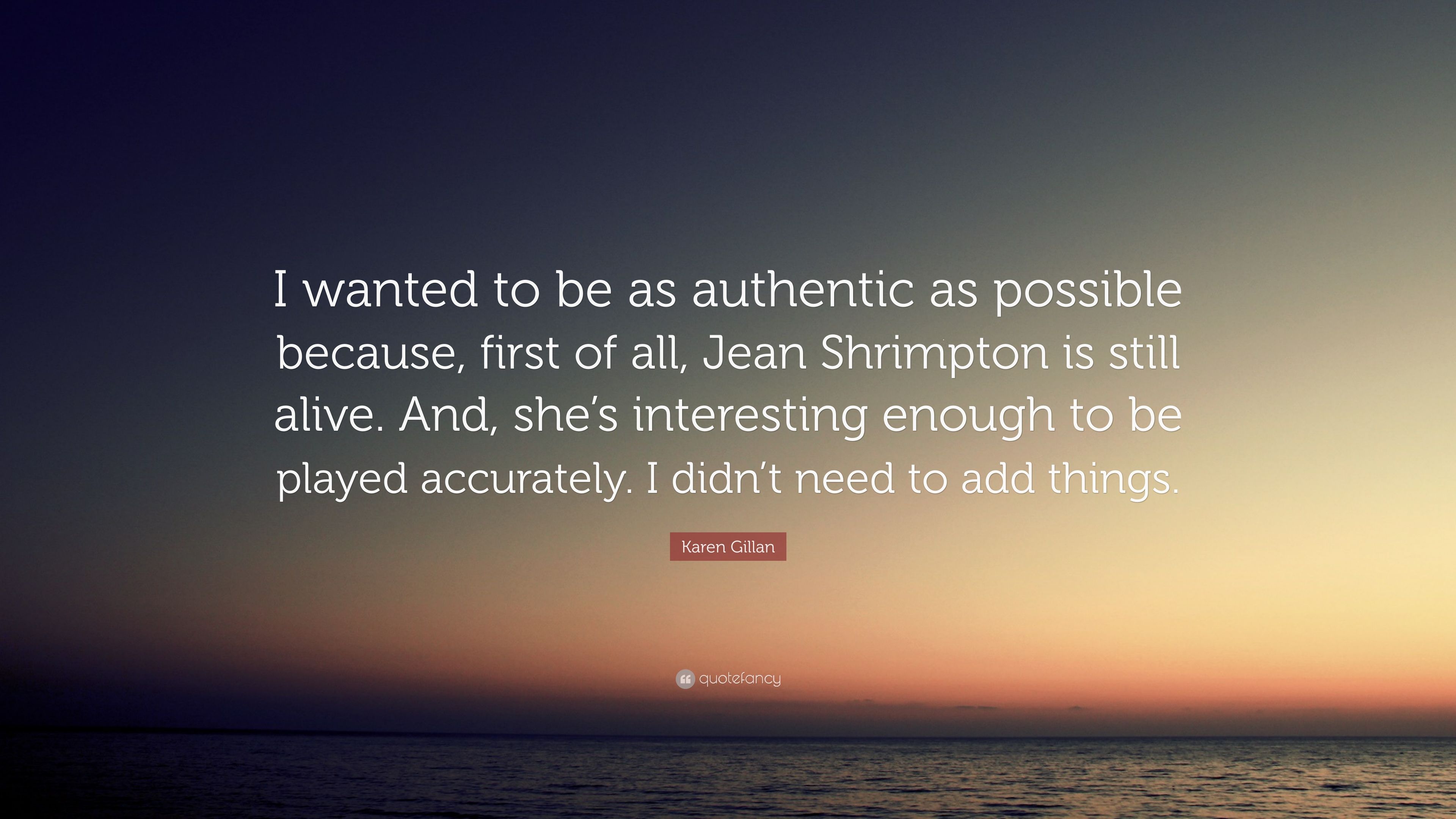 Karen Gillan Quote: “I wanted to be as authentic as possible