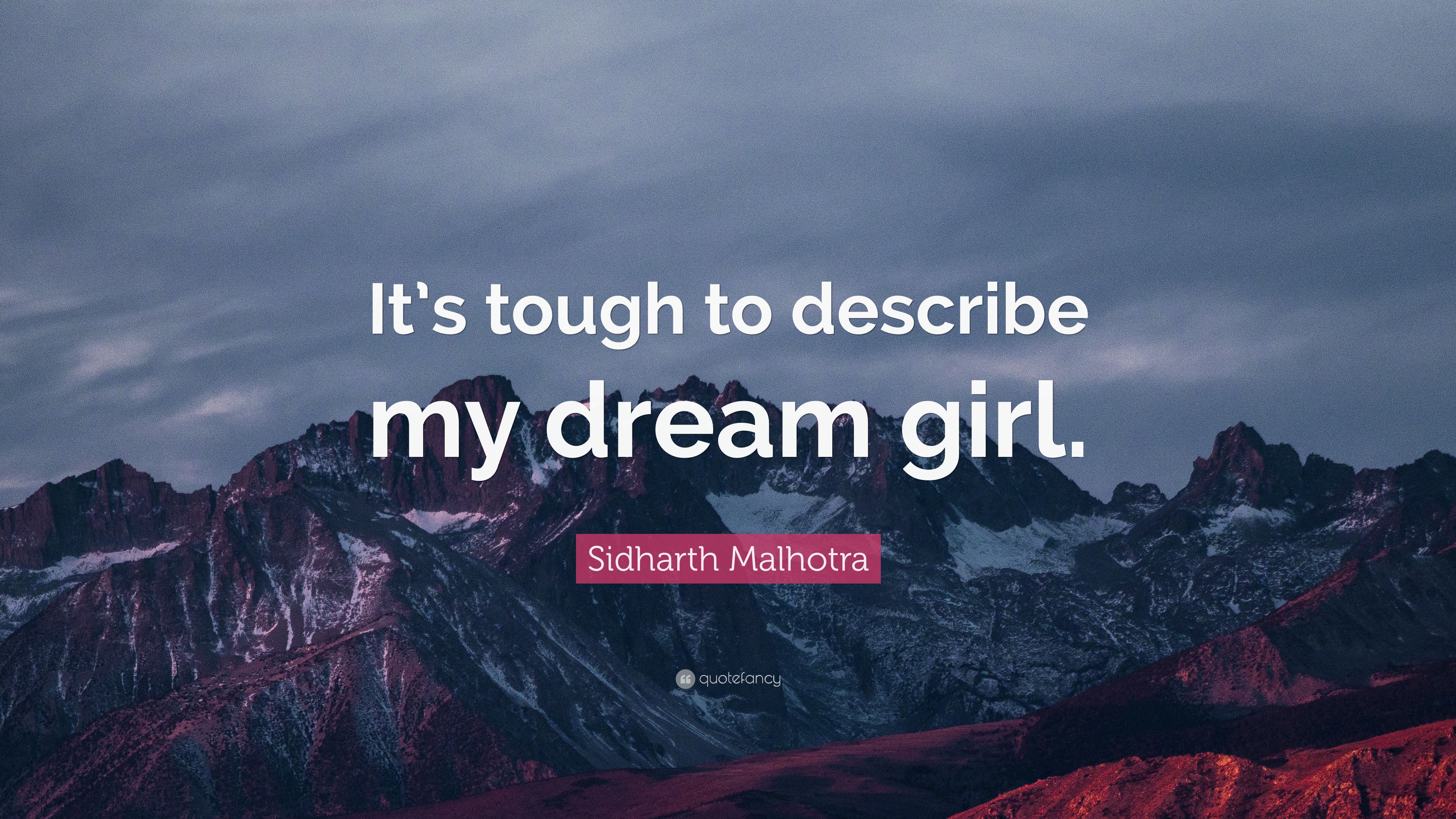 Sidharth Malhotra Quote: “It's tough to describe my dream girl