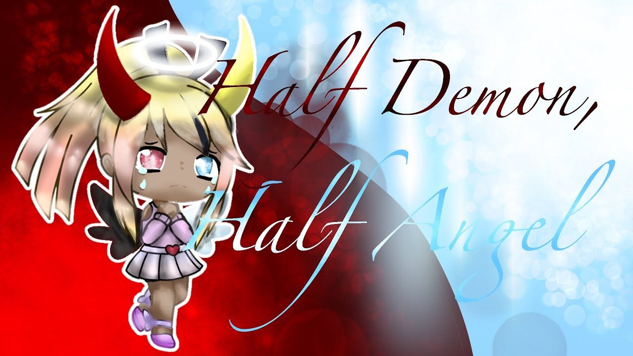 Half Demon, Half Angel :., GLMM (WITH A TWIST?) Plz Read Desc
