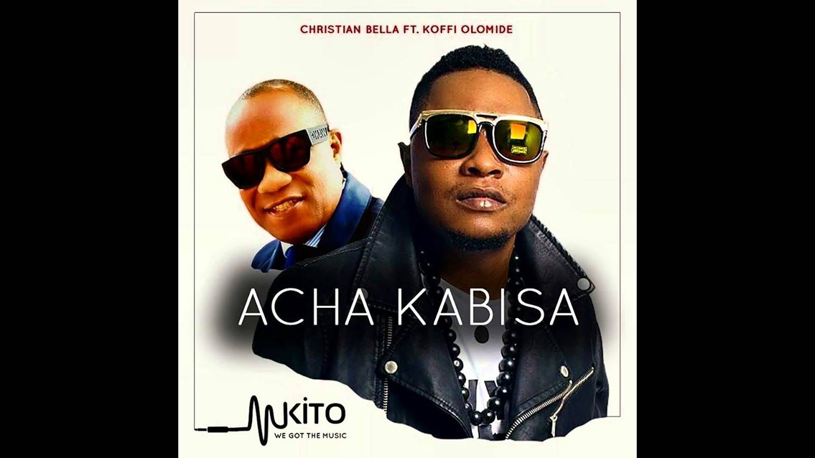 youngsuper, CHRISTIAN BELLA ft KOFFI OLOMIDE ACHA KABISA