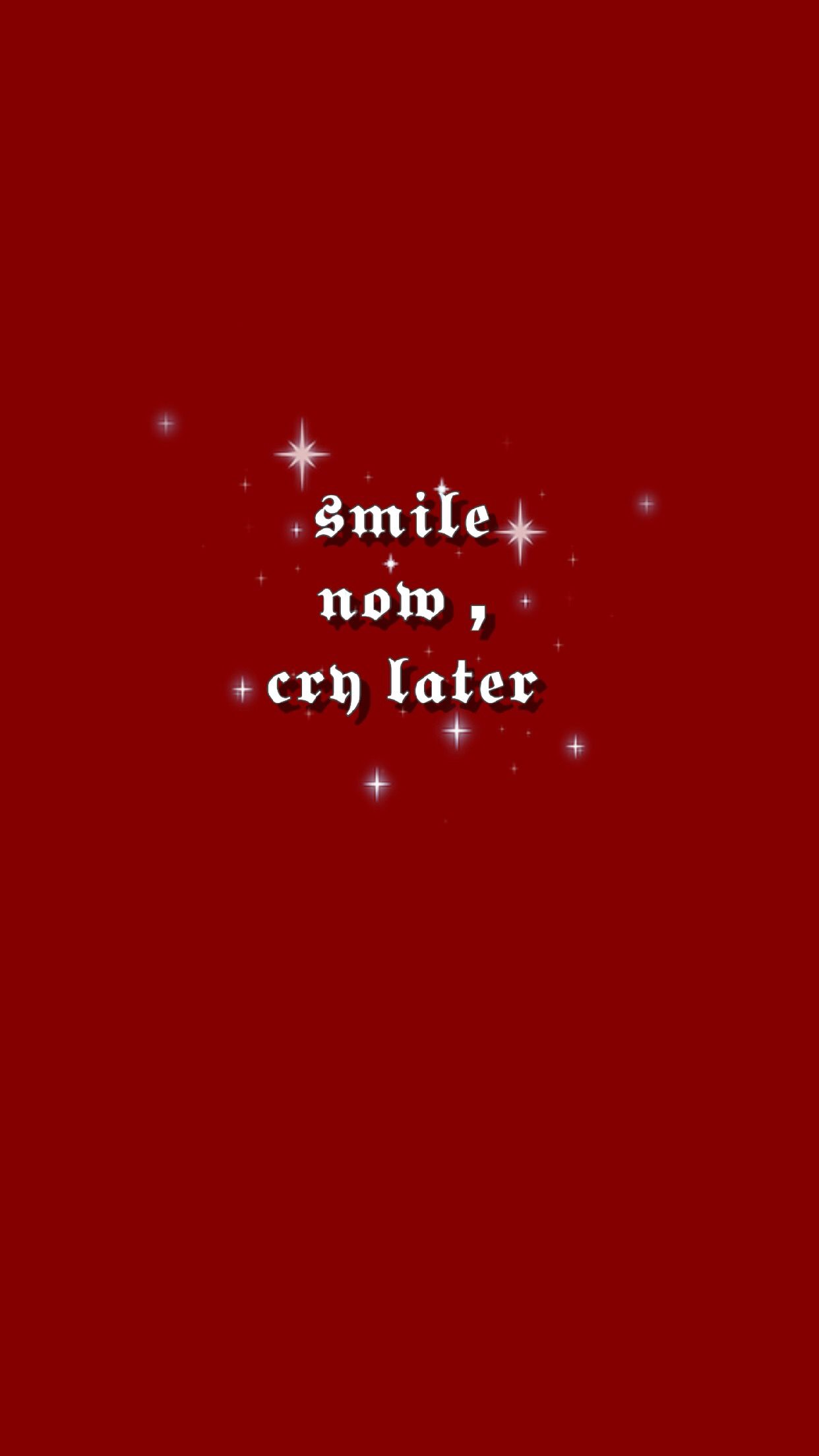 Smile now , cry later
