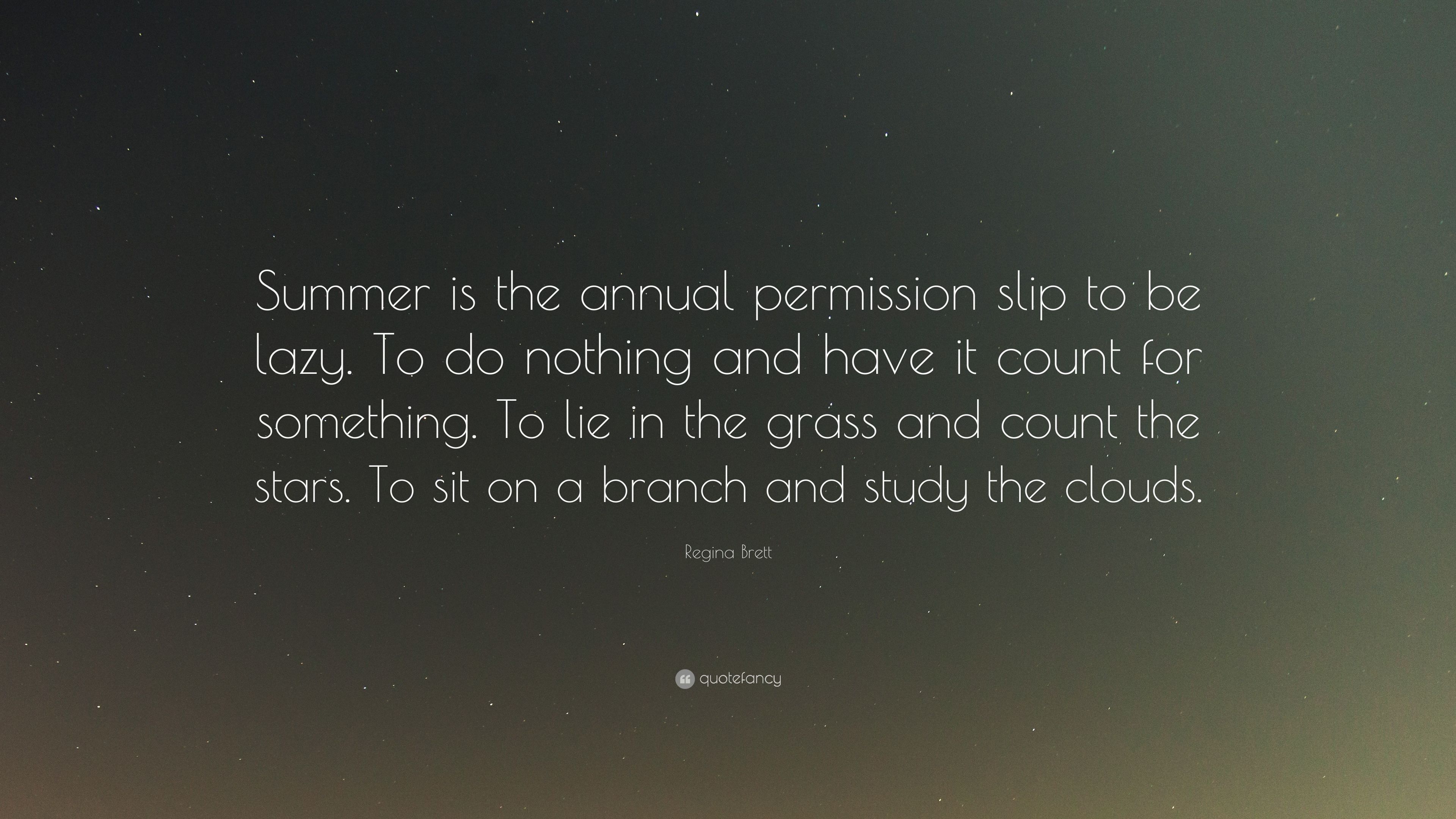 Regina Brett Quote: “Summer is the annual permission slip to be
