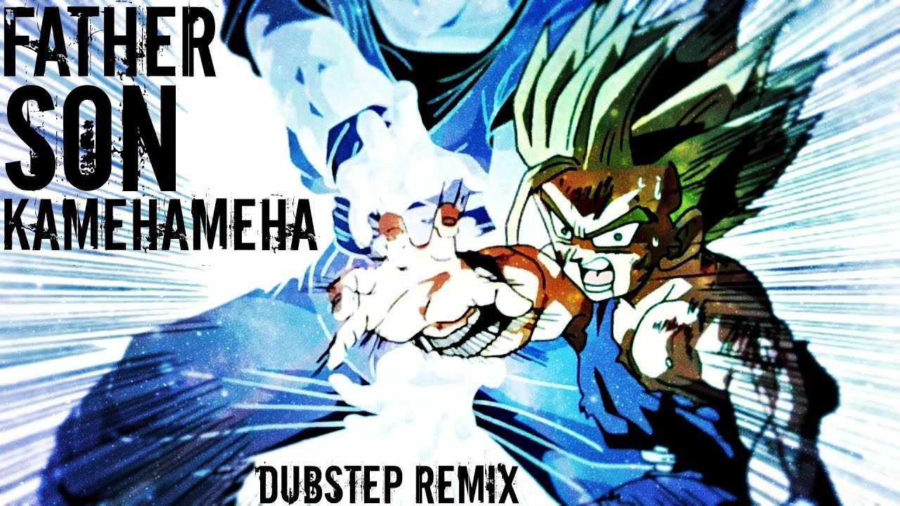 Father Son Kamehameha [Dubstep Remix] (REMASTERED)