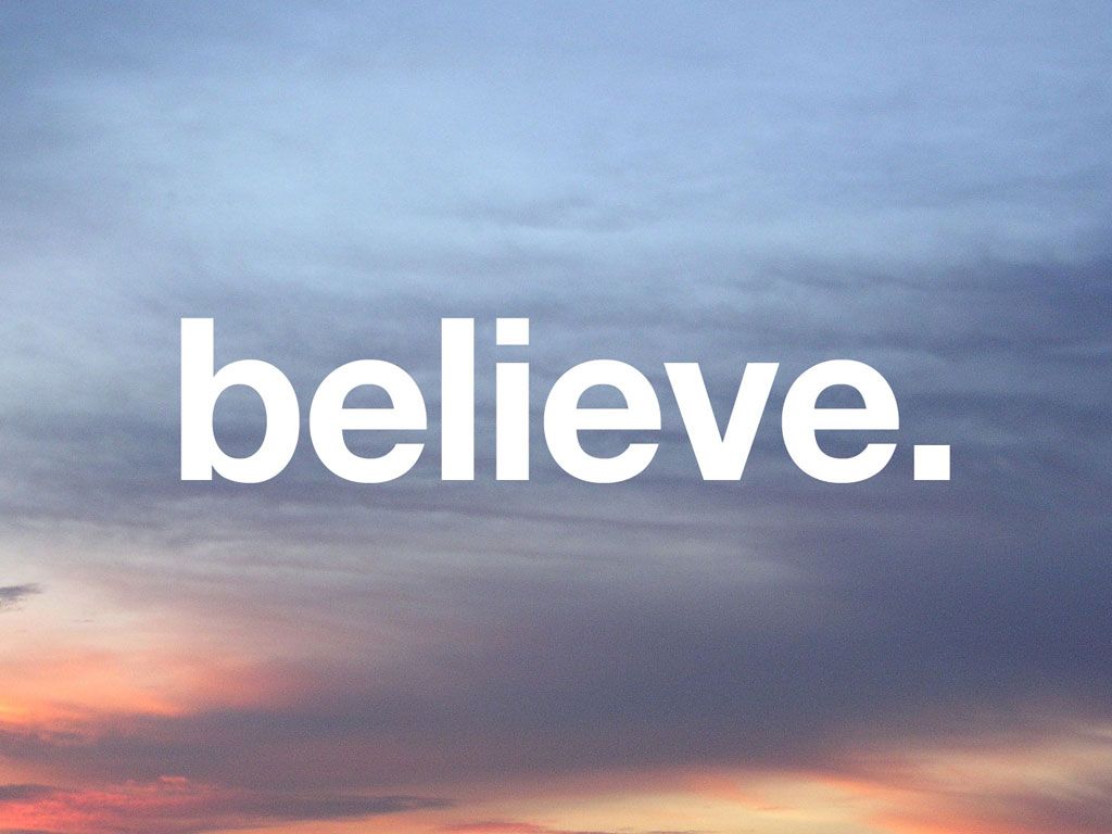 Believe Believe Wallpaper & Background Download