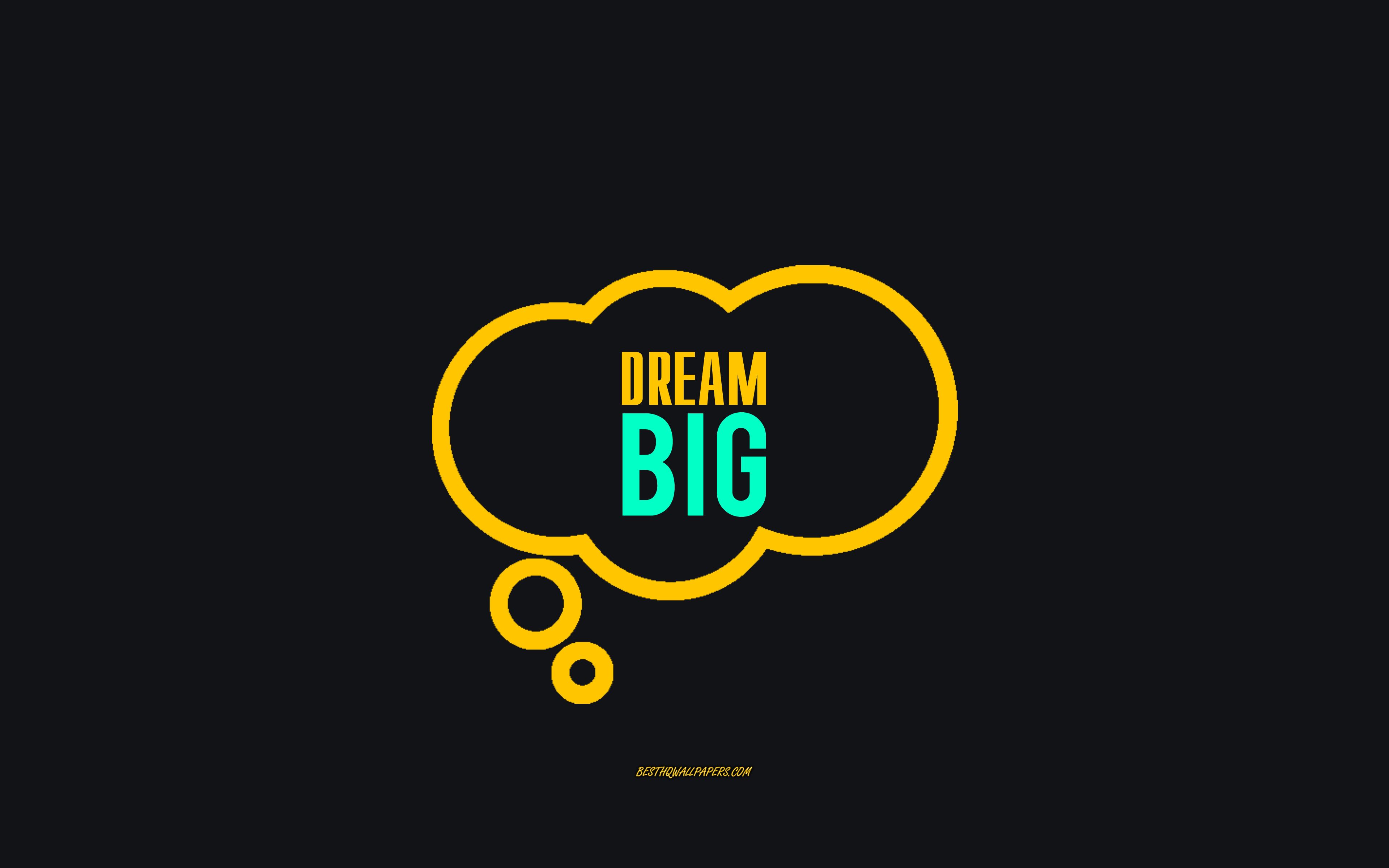 Dream Big Wallpapers - Wallpaper Cave