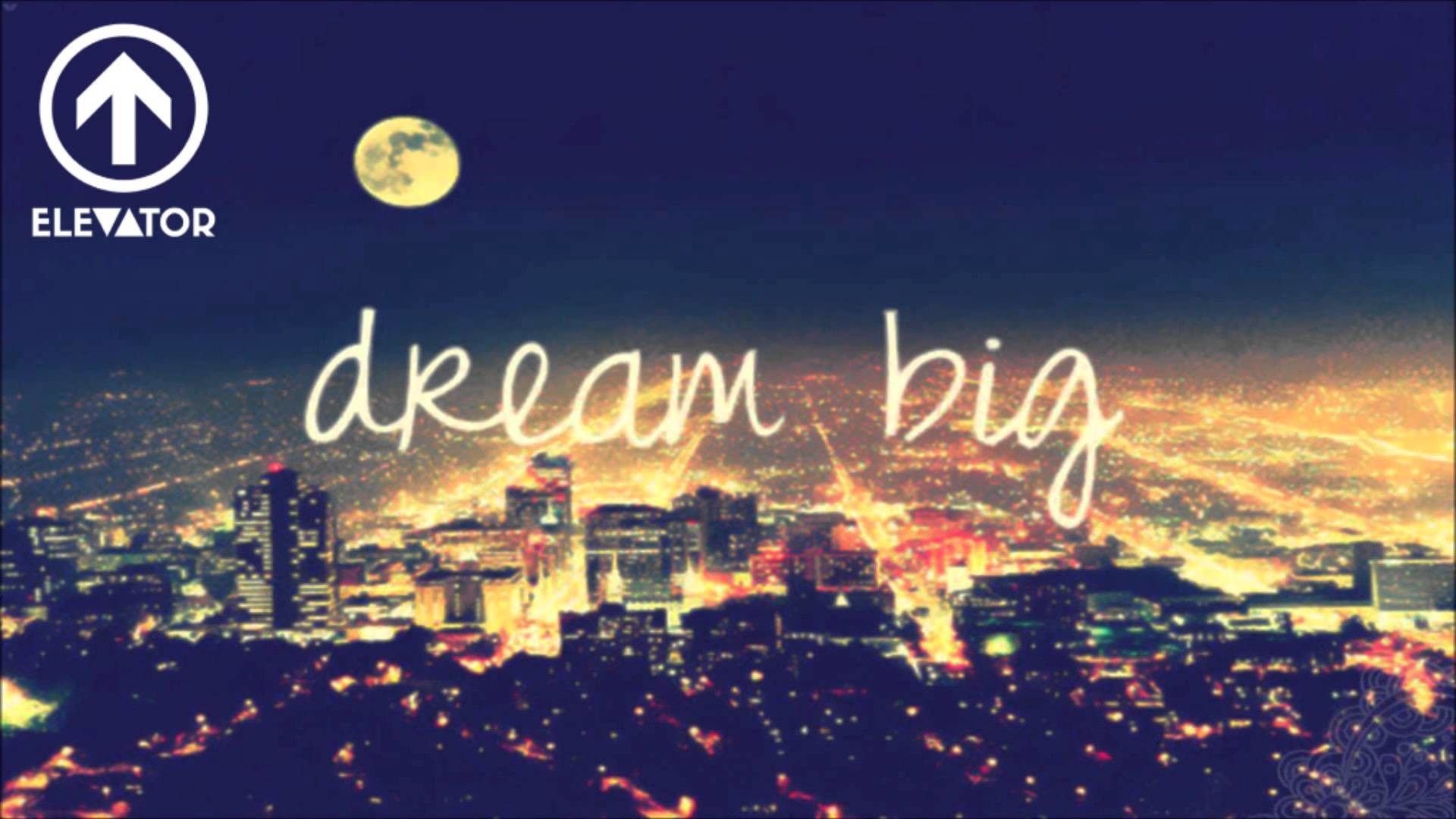 Dream Big Wallpapers - Wallpaper Cave