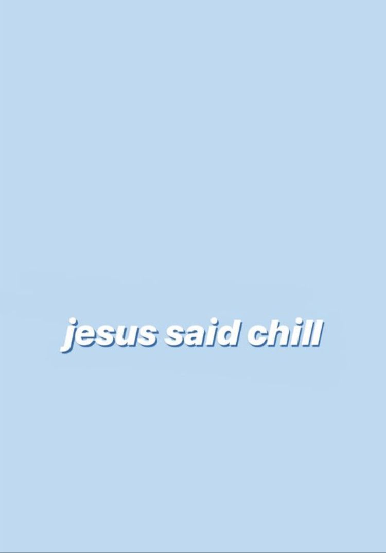 Jesus said chill wallpaper. Chill wallpaper, New wallpaper iphone