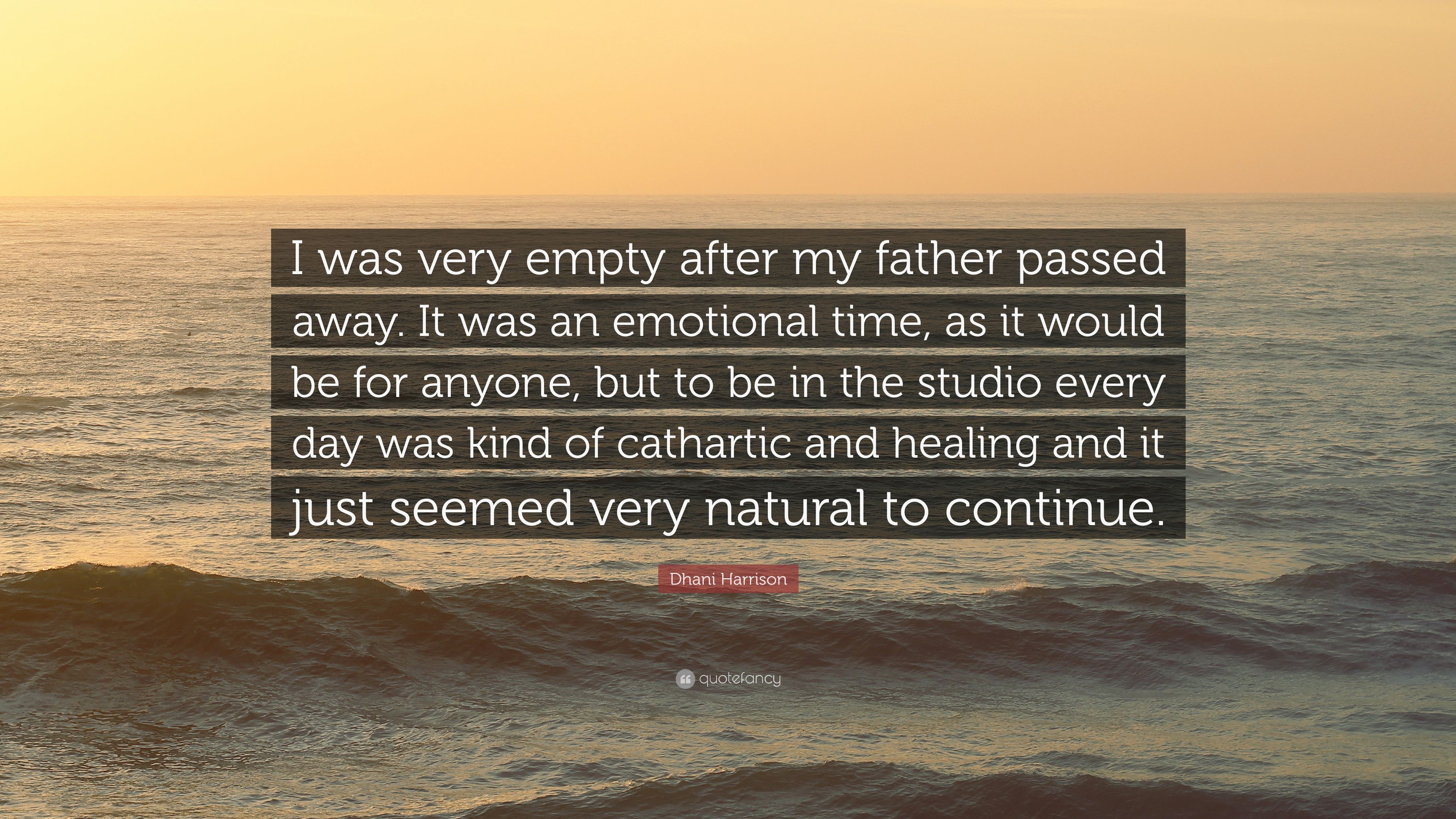 Dhani Harrison Quote: “I was very empty after my father passed