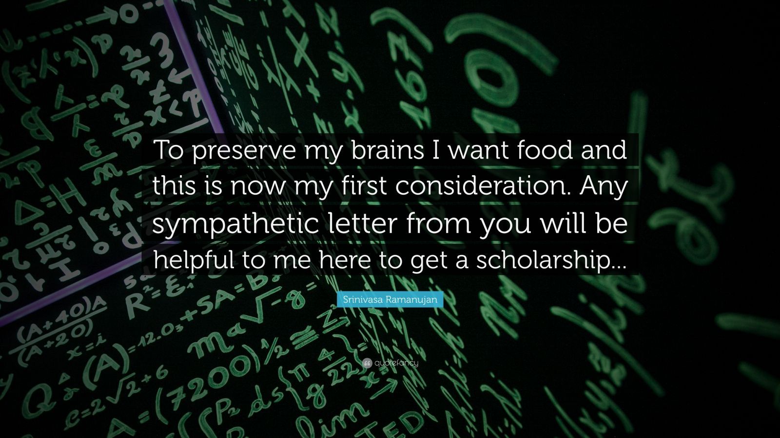 Srinivasa Ramanujan Quote: “To preserve my brains I want food