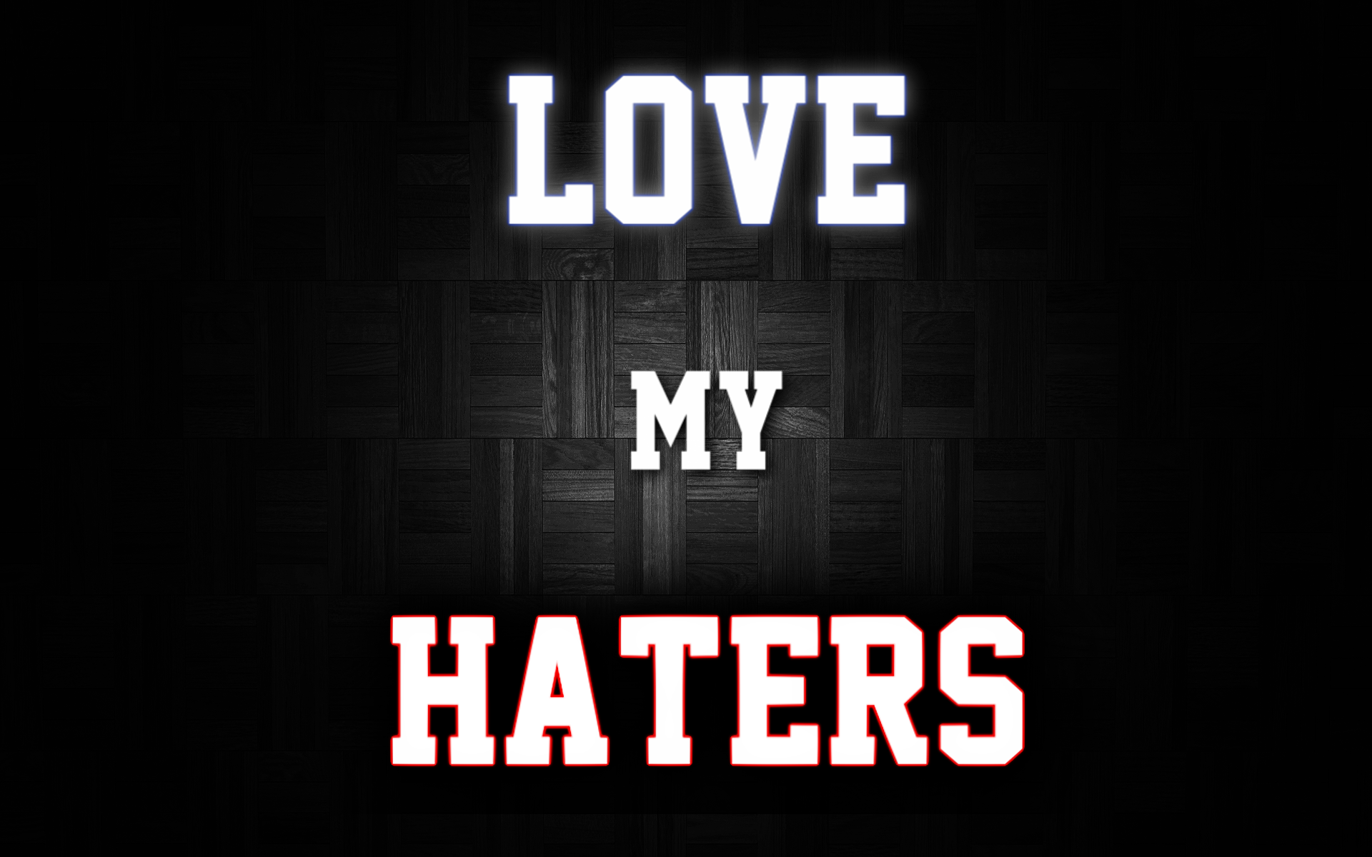 I Love My Haters Wallpaper. I Love My
