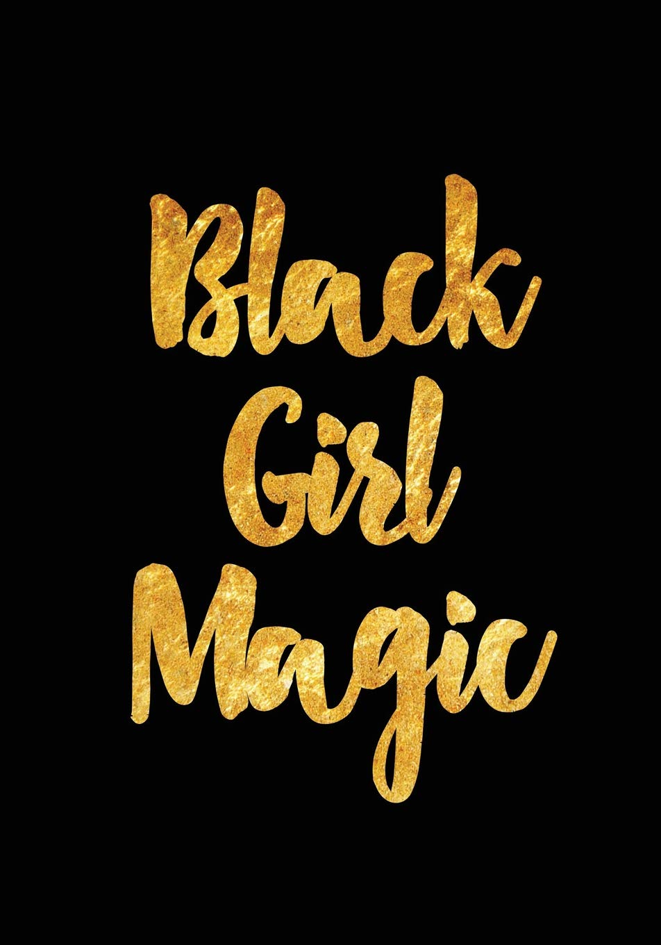 Black Girl Magic: Gold Textured Notebook Journal Diary, African
