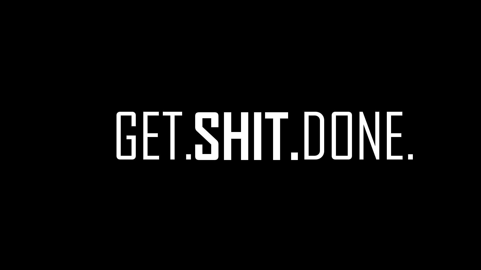 Get Shit Done Wallpaper Free Get Shit Done Background