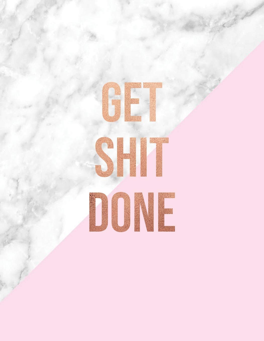 Get Shit Done: Marble And Rose Gold College Ruled Lined