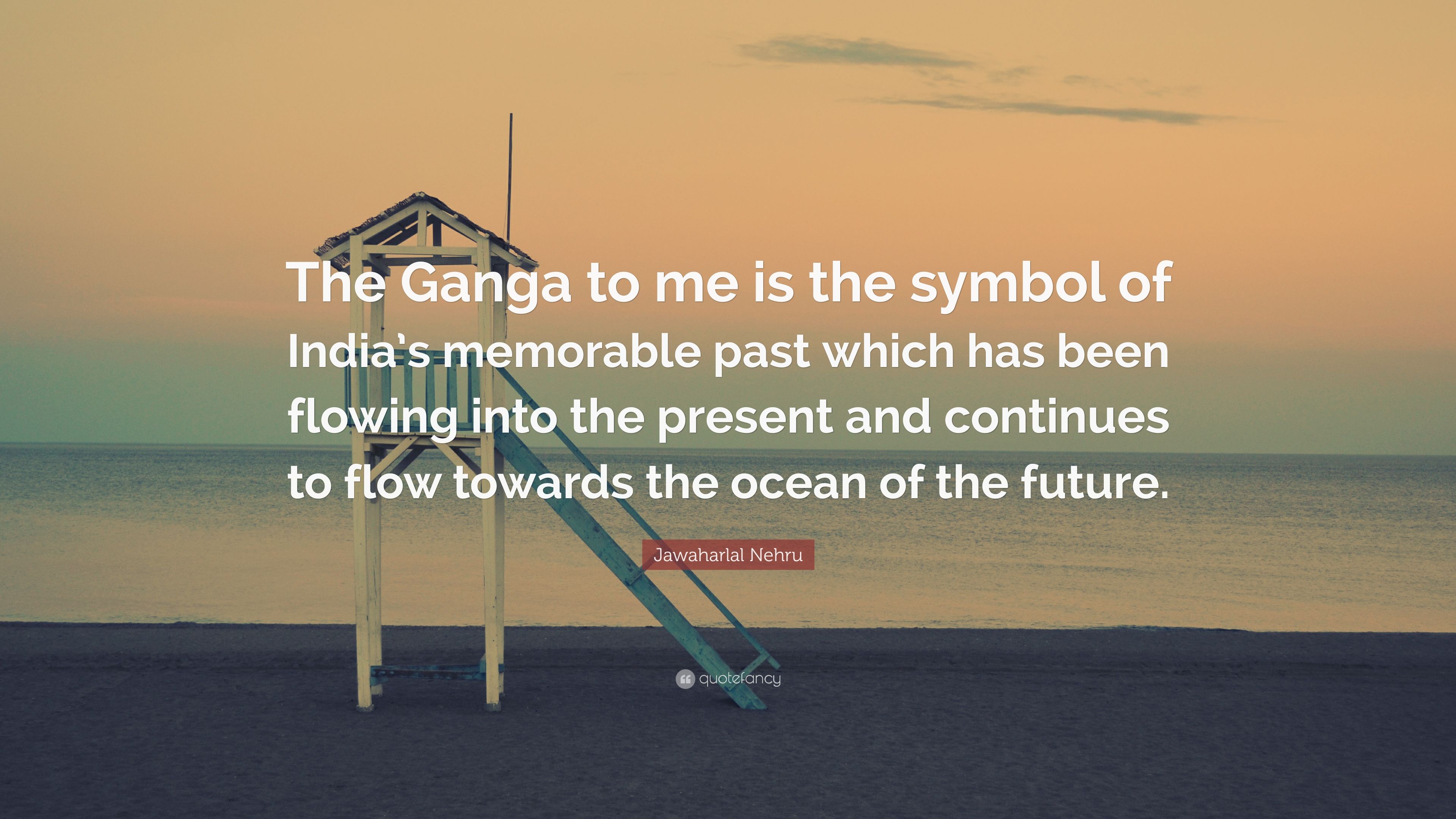 Jawaharlal Nehru Quote: “The Ganga to me is the symbol of India's